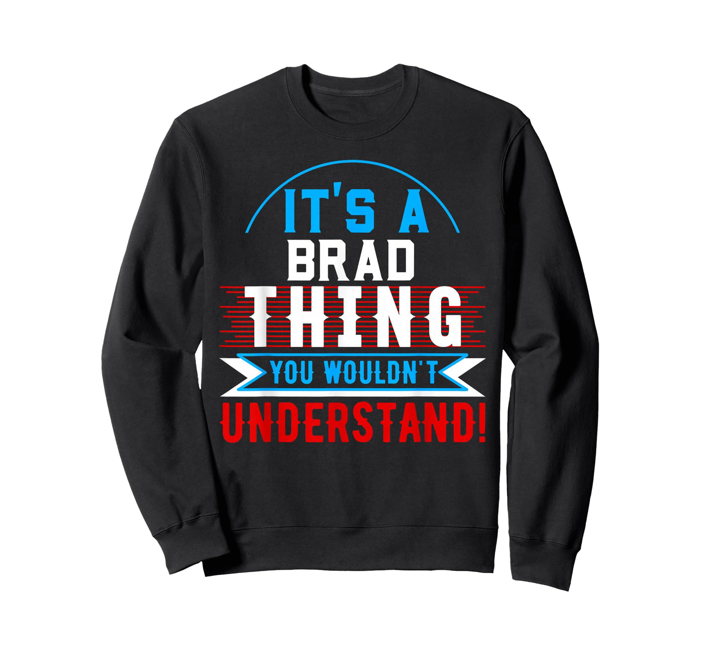 It's A BRAD Thing You Wouldn't Understand T-Shirt BRAD T-Shirt