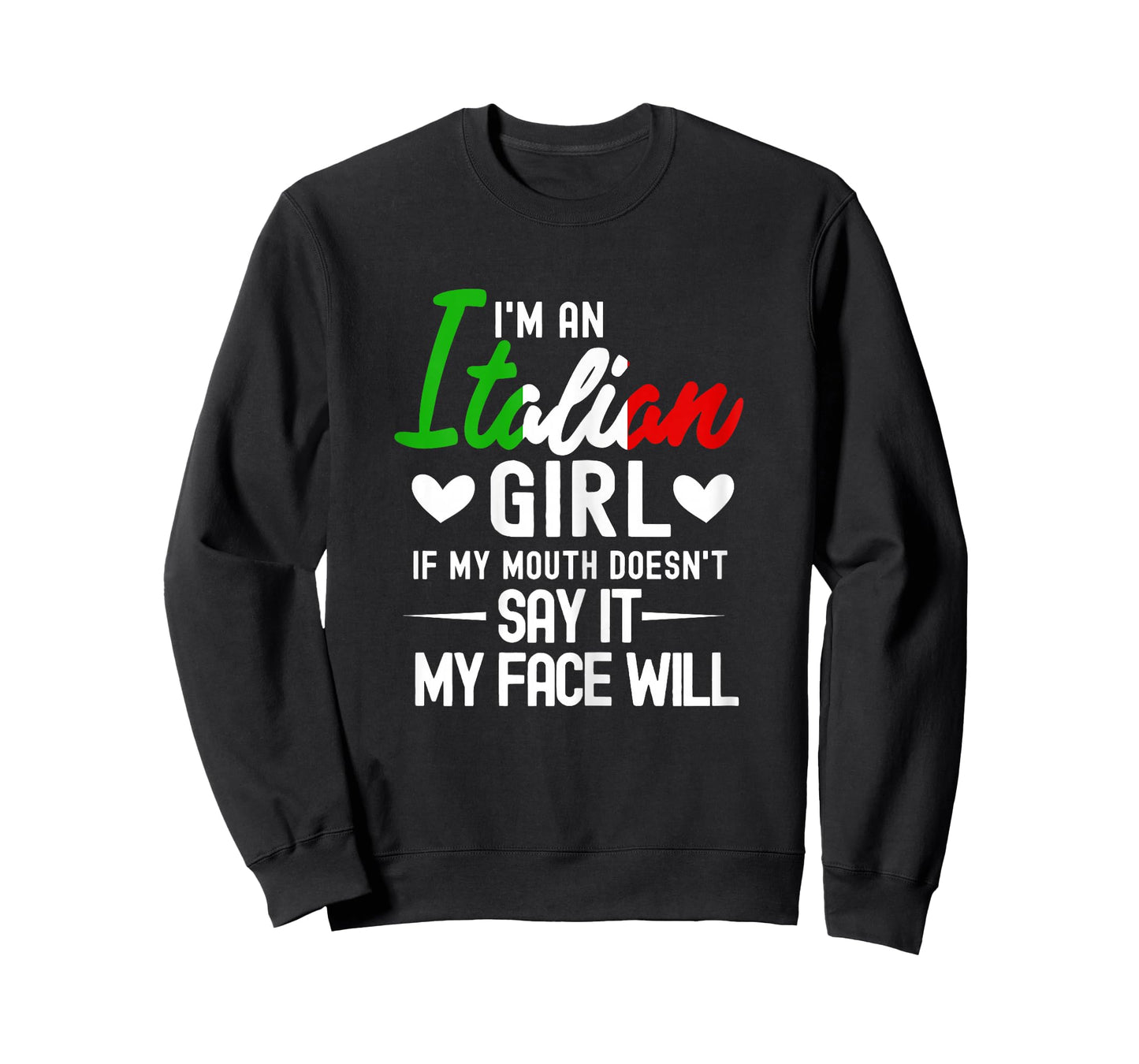 I'm an Italian Girl If My Mouth Doesn't Say It My face Will T-Shirt