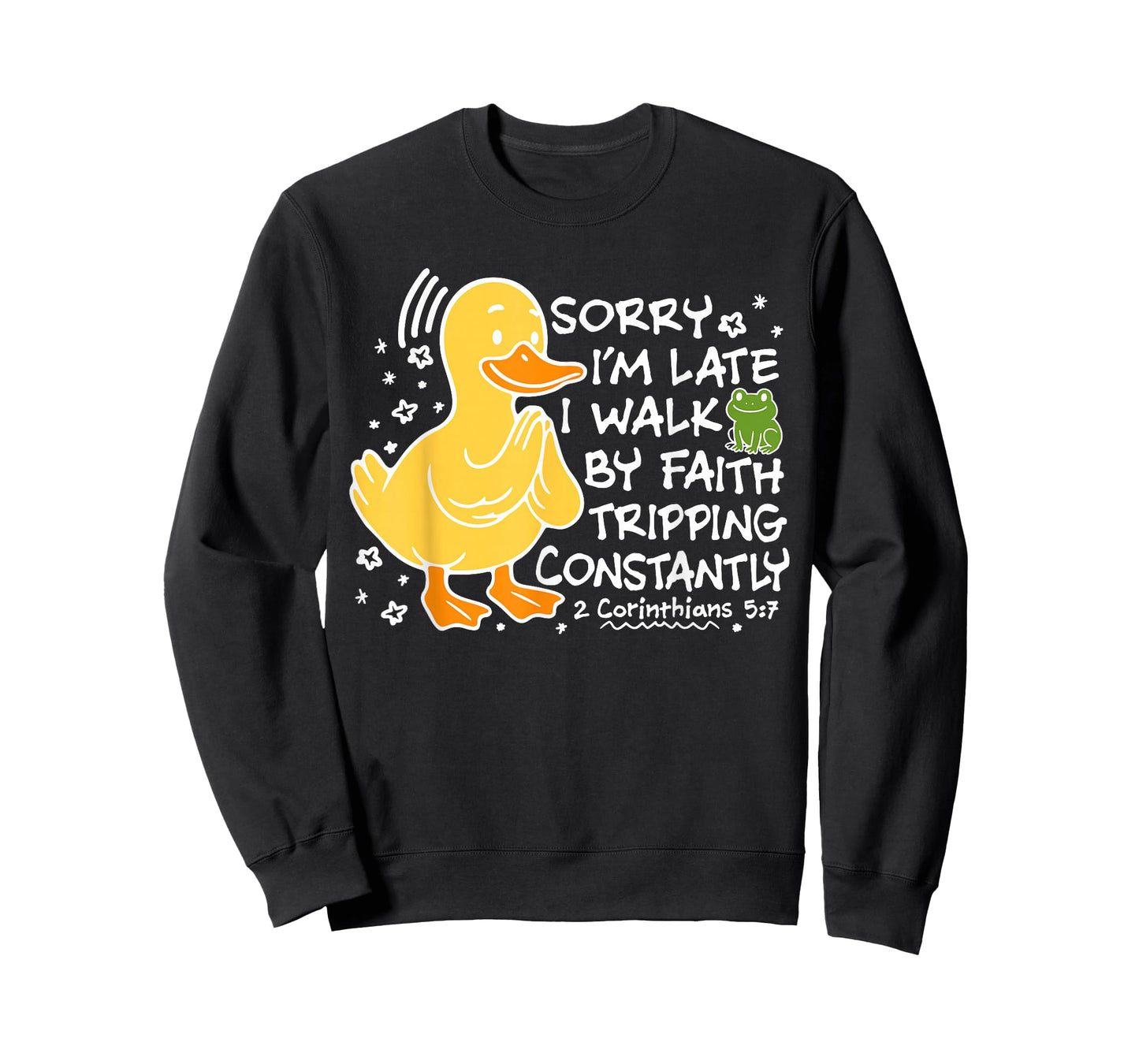 Sorry I'm Late I Walk by Faith Tripping Constantly T-Shirt