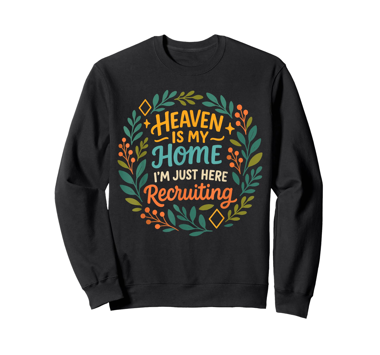 Heaven is My Home I'm Just Here Recruiting Christian Quote T-Shirt