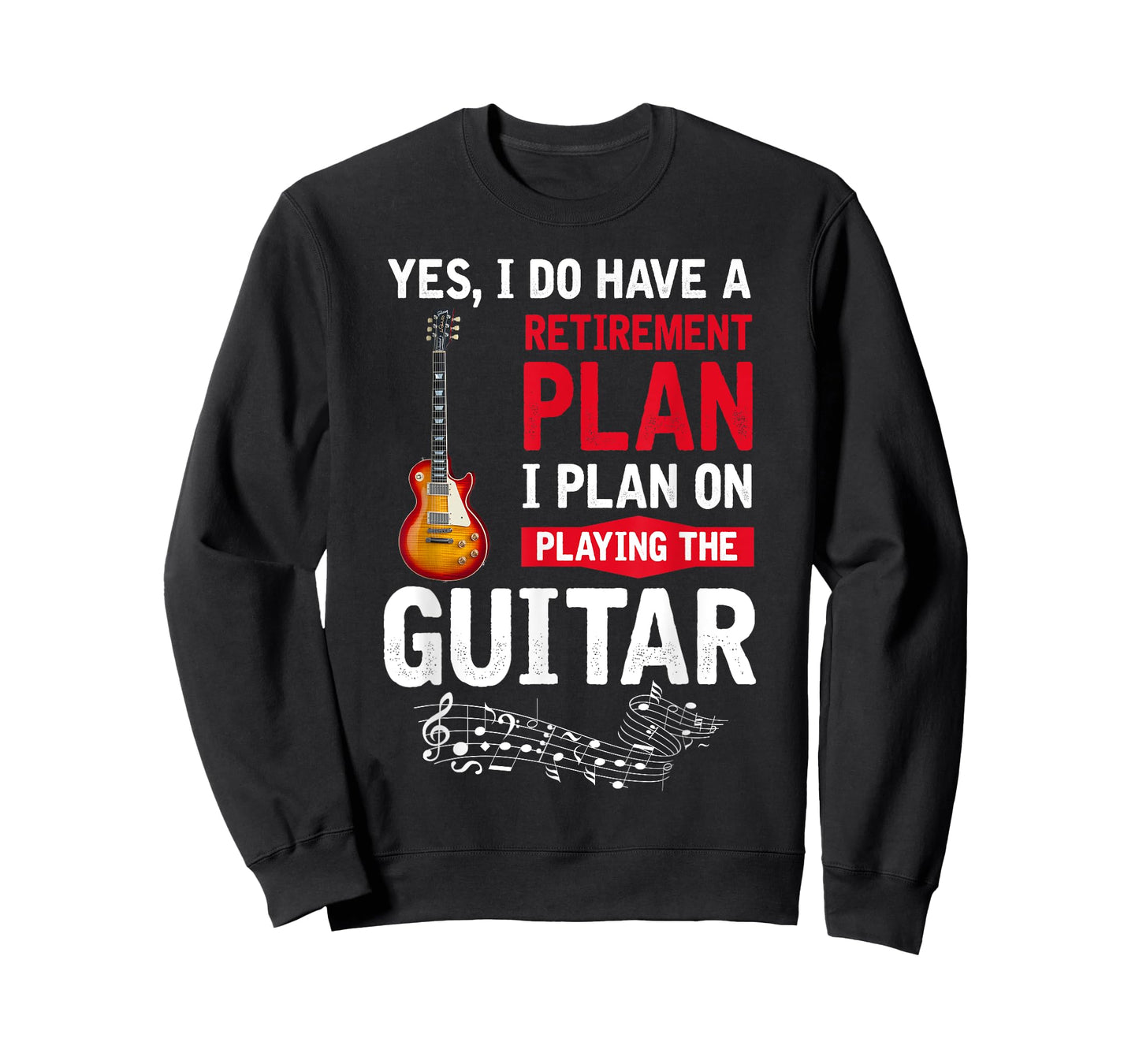 Plan playing the guitar Yes I do have a retirement plan T-Shirt