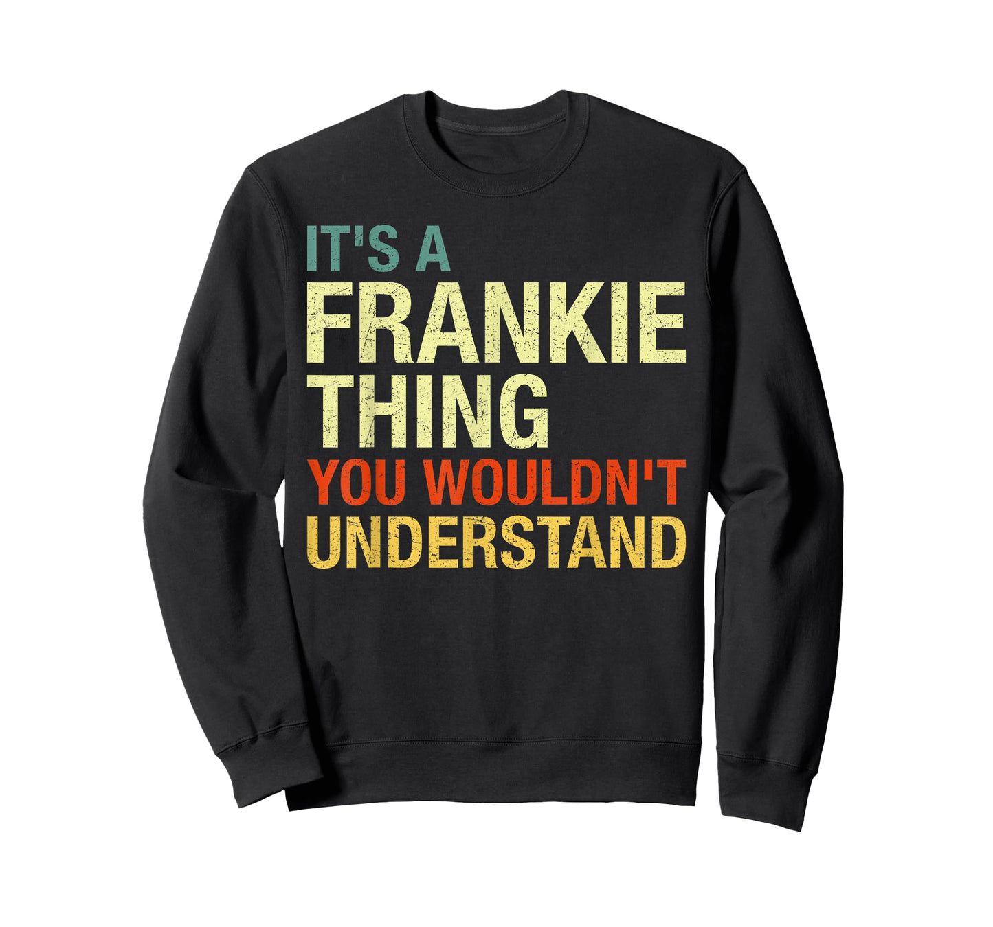 It's A Frankie Thing You Wouldn't Understand First Name T-Shirt