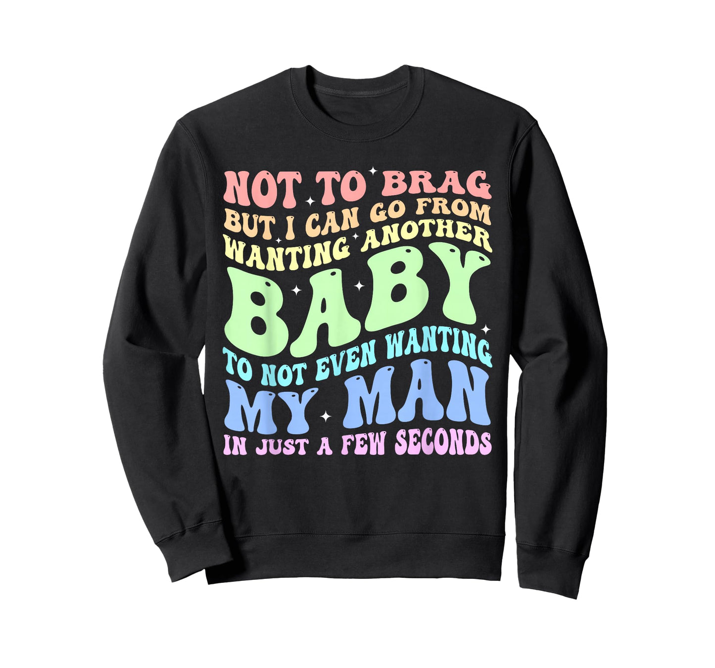 Not to Brag But I Can Go from Wanting Another Baby Quote T-Shirt