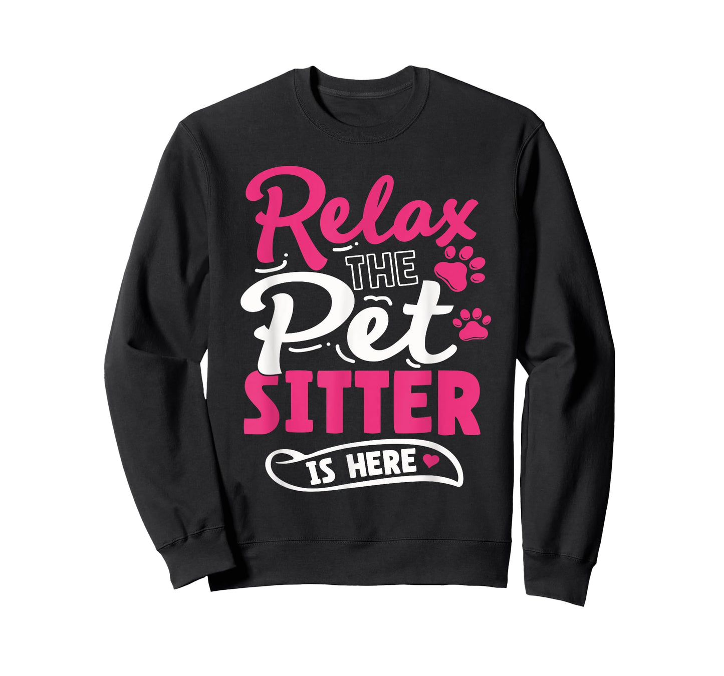 Pet Sitting Watcher Pet Sitter Relax The Petsitter Is Here T-Shirt