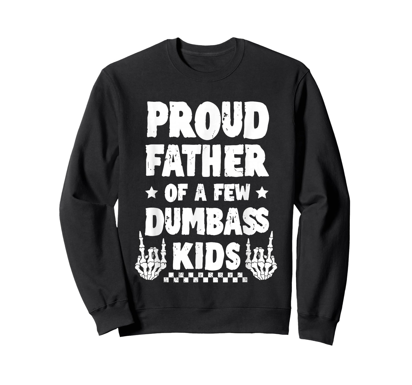 Proud Father Of A Few Dumbass Kids Humor T-Shirt