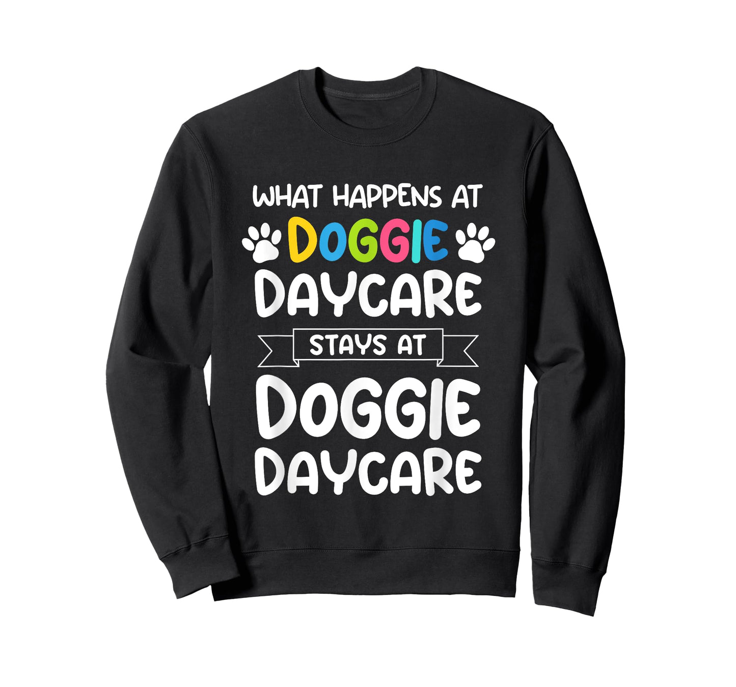 What happens at doggie daycare Quote Dog Daycare Worker T-Shirt for Men Women Girls Kids