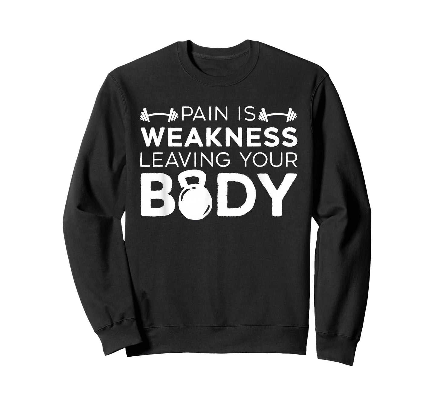 Pain Is Weakness Leaving Your Body Fitness Gym Workout T-Shirt