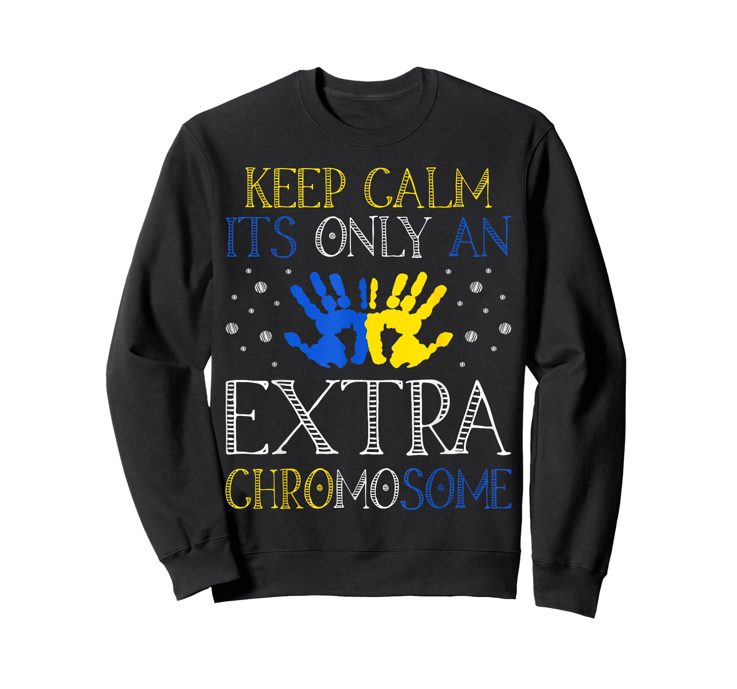 Keep Calm It's Only An Extra Chromosome Down Syndrome T-Shirt