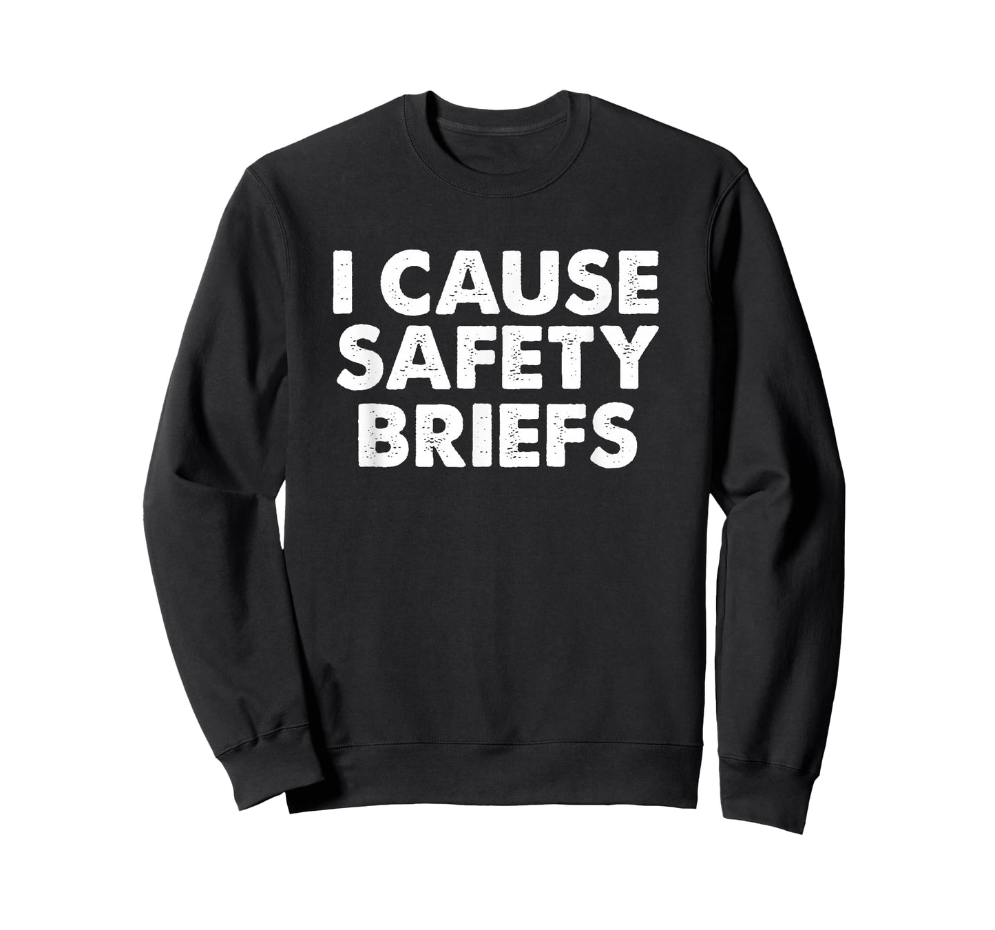 I Cause Safety Briefs T-Shirt Funny EMS Fire Military Gift T-Shirt