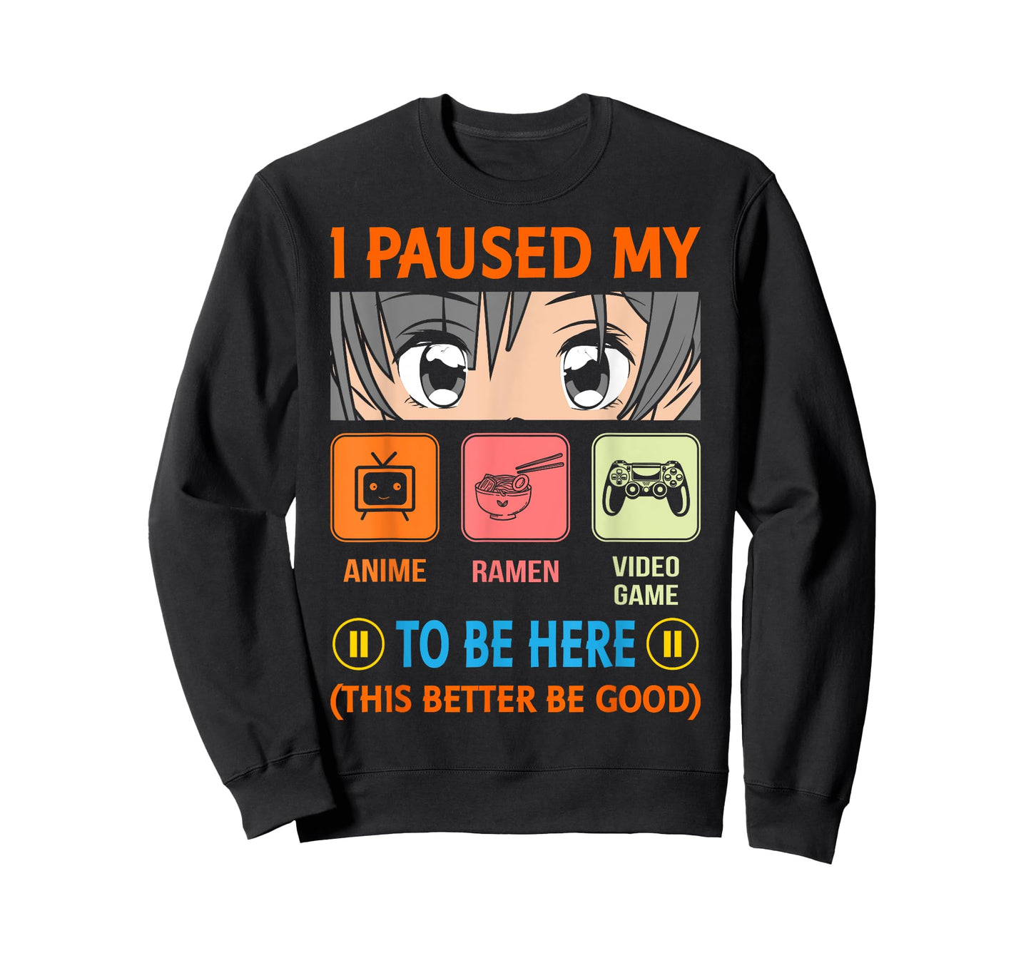 I Paused My Anime Ramen Video Game To Be Here Better Be Good T-Shirt