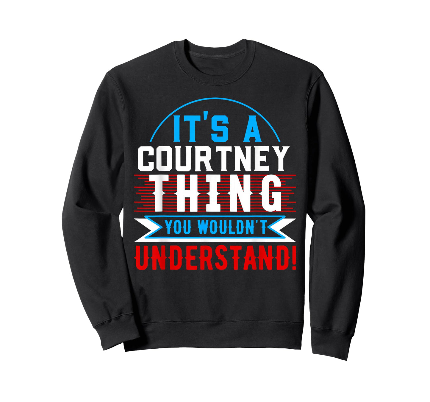 It's A COURTNEY Thing You Wouldn't Understand Shirt COURTNEY T-Shirt