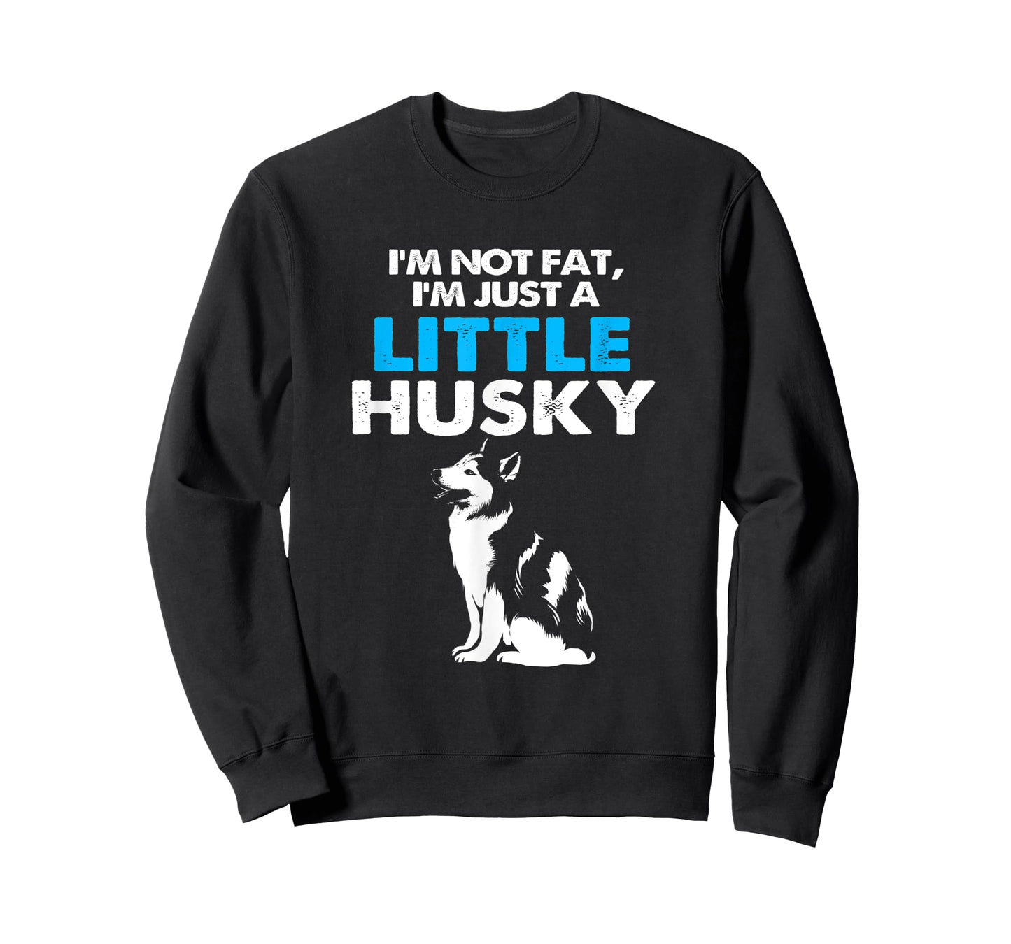 Im Not Fat Im Just A Little Husky T-Shirt