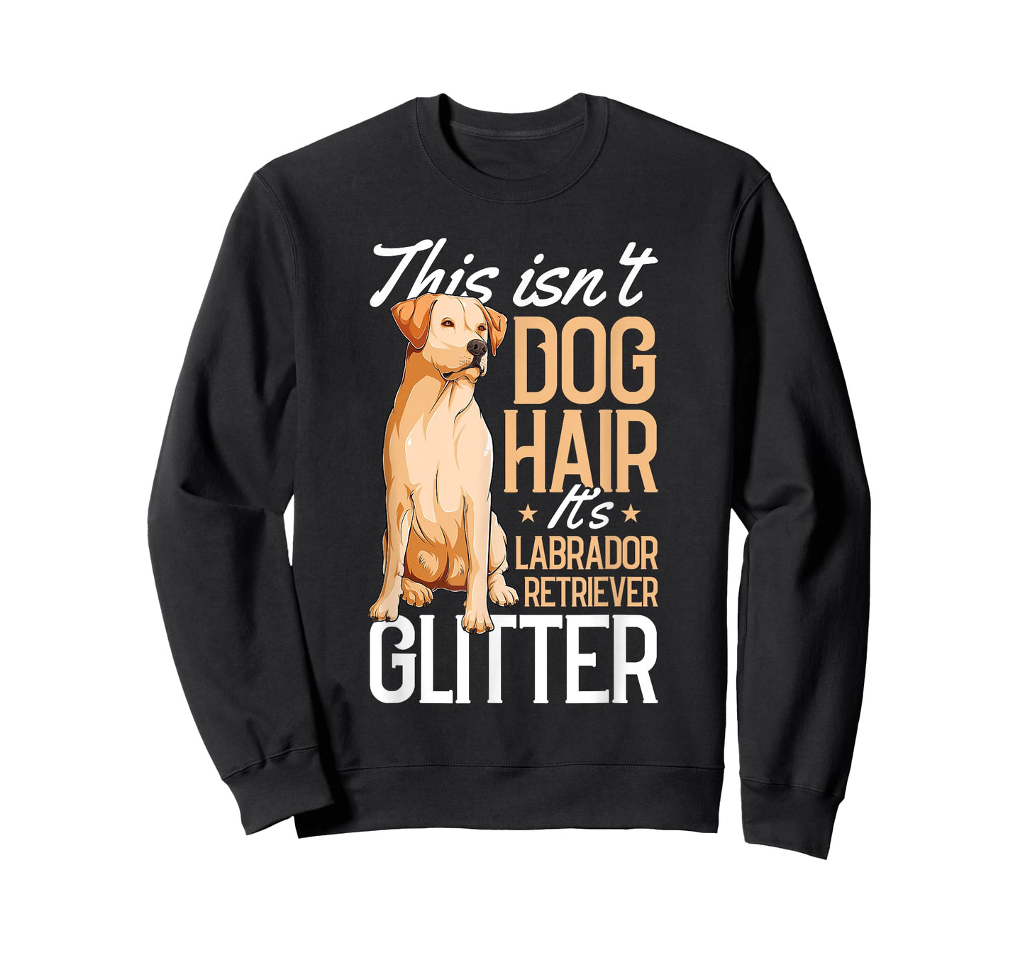 This Isnt Dog Hair Labrador Retriever Funny Puppy Pet Lover T-Shirt