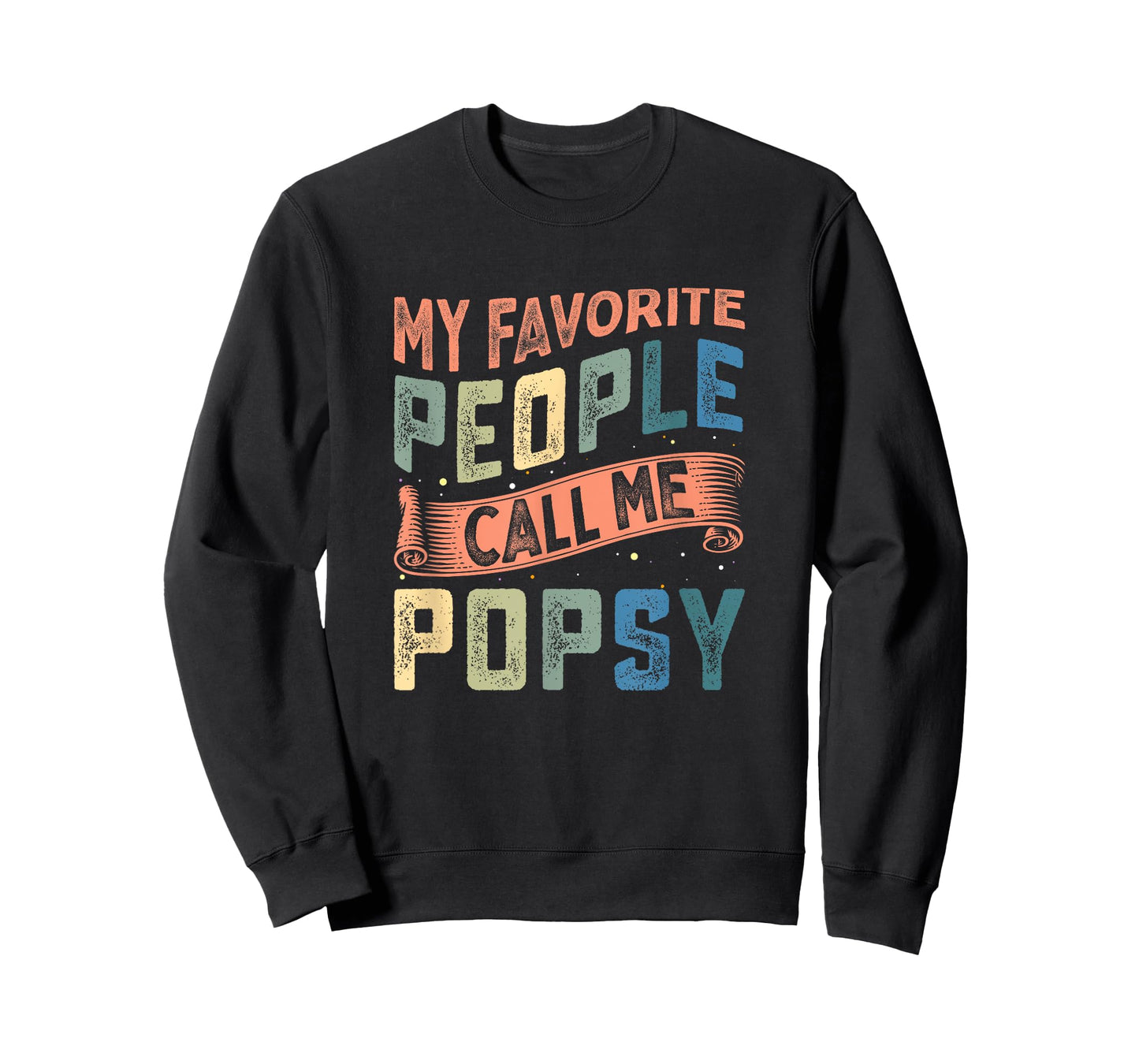 My Favorite People Call Me Popsy for Men Dad Fathers Day T-Shirt