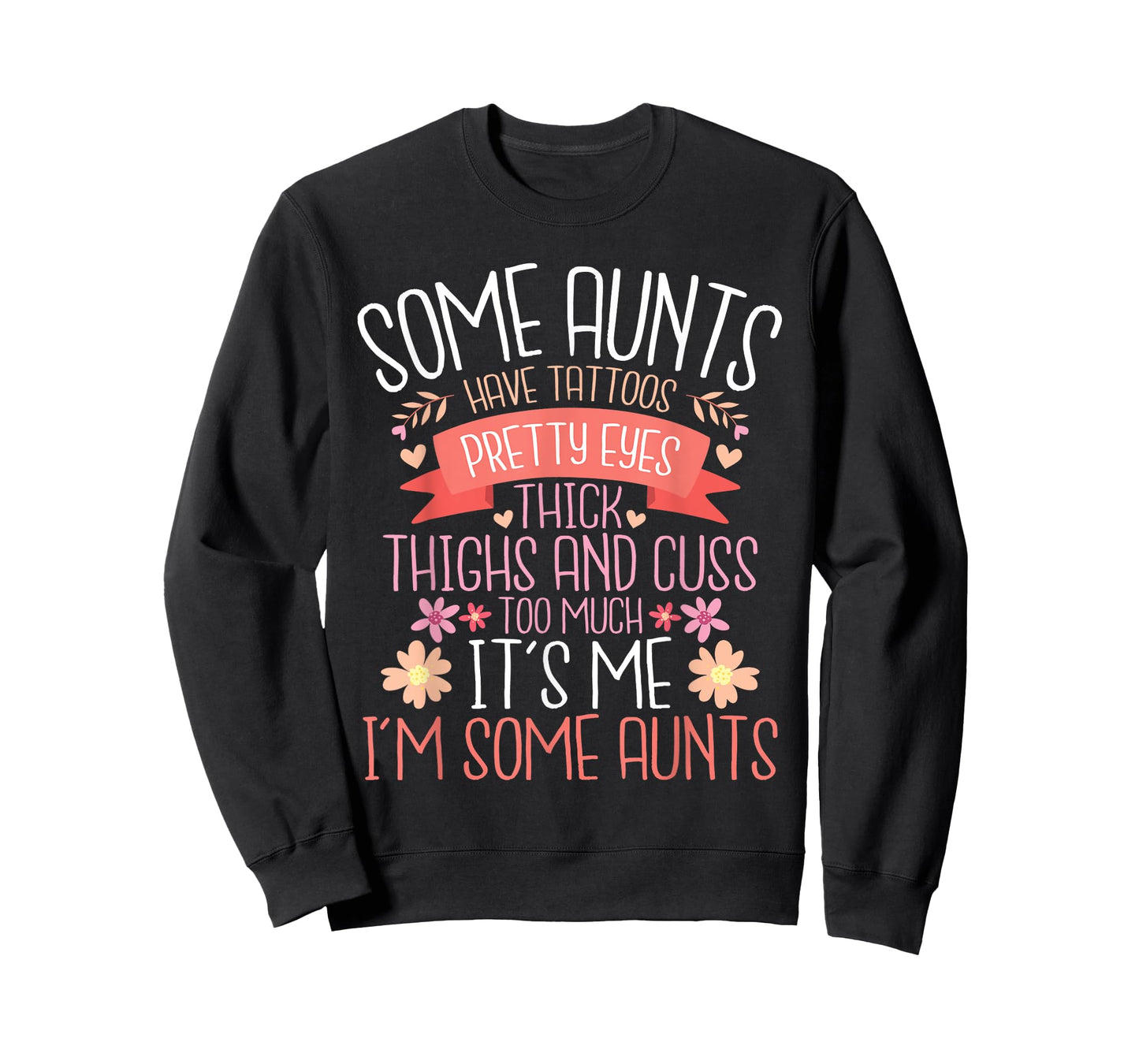 Some Aunts Have Tattoos Pretty Eyes Thick Thighs - Auntie T-Shirt