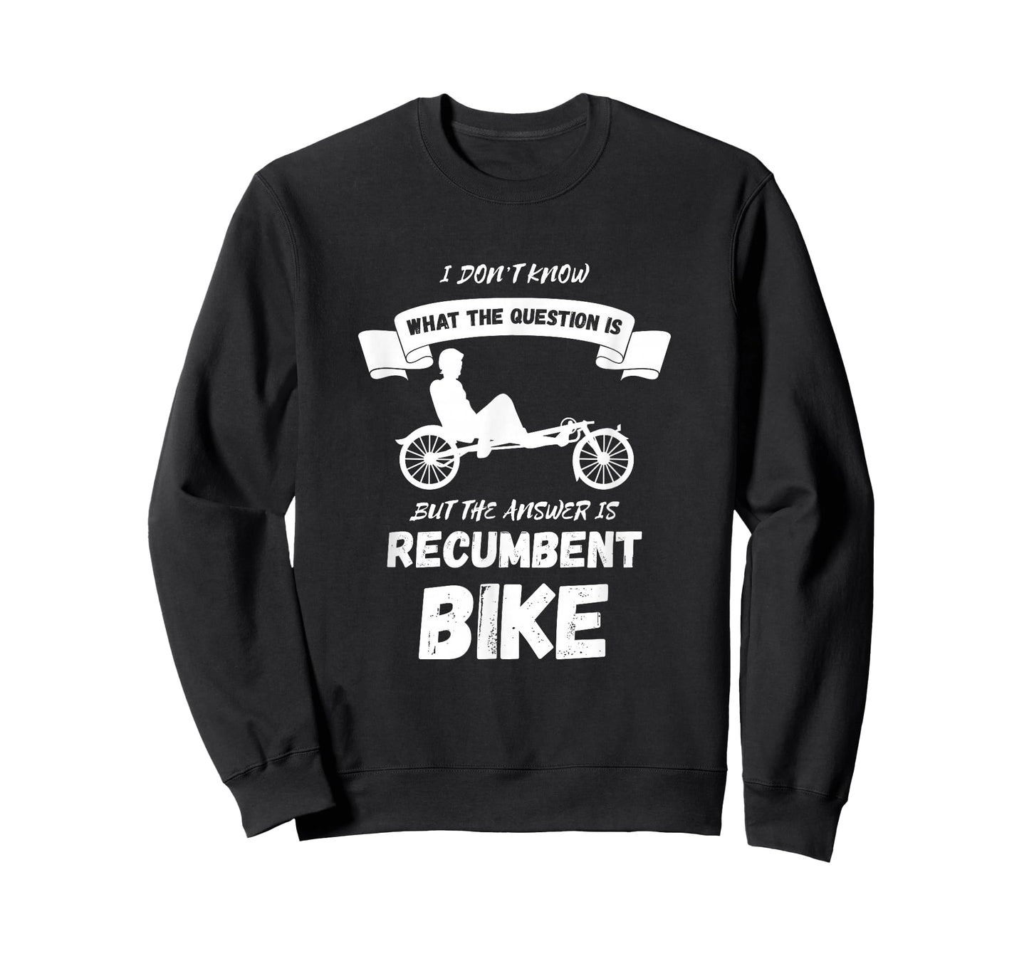 Recumbent Bike I Don't Know Cyclist Recumbent Trike Triker T-Shirt