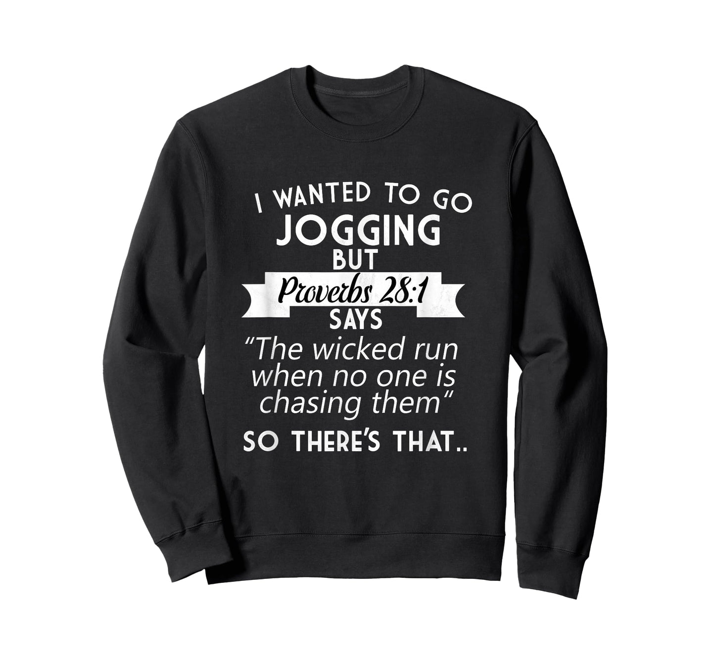 I Wanted To Go Jogging But Proverbs 28:1 T-Shirt T-Shirt