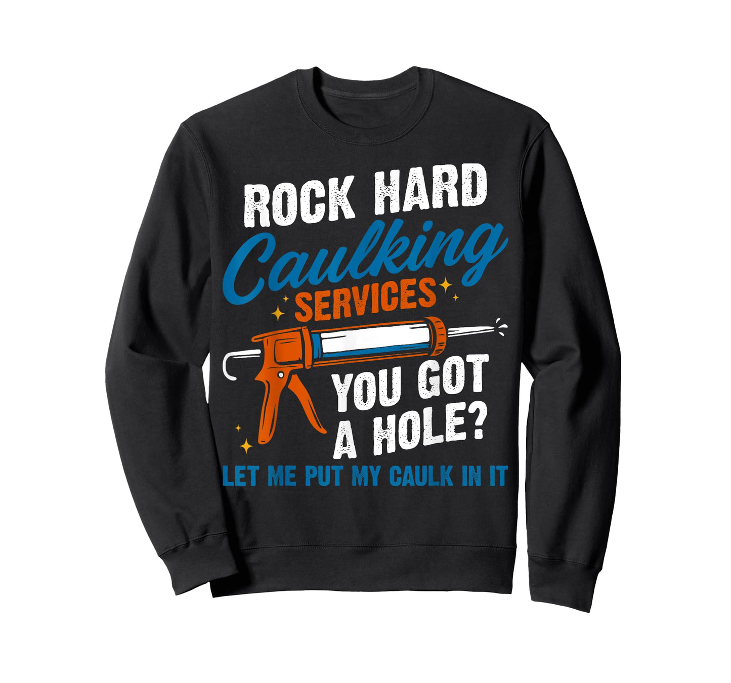 Rock Hard Caulking Services Sarcastic Adult Joke for Dad T-Shirt