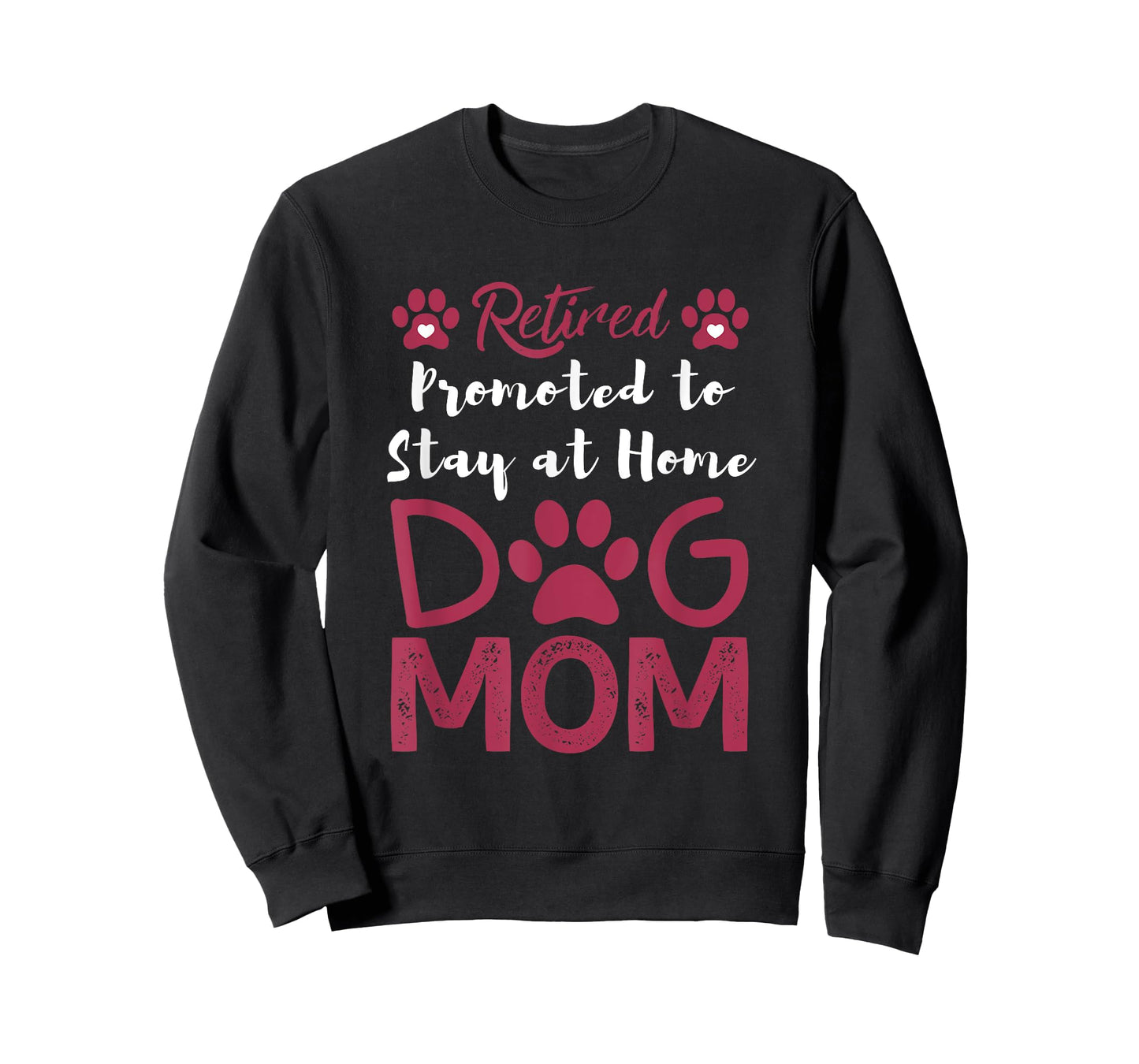 Retired Promoted to Stay at Home Dog Mom Retired Dogs Owner T-Shirt for Men Women