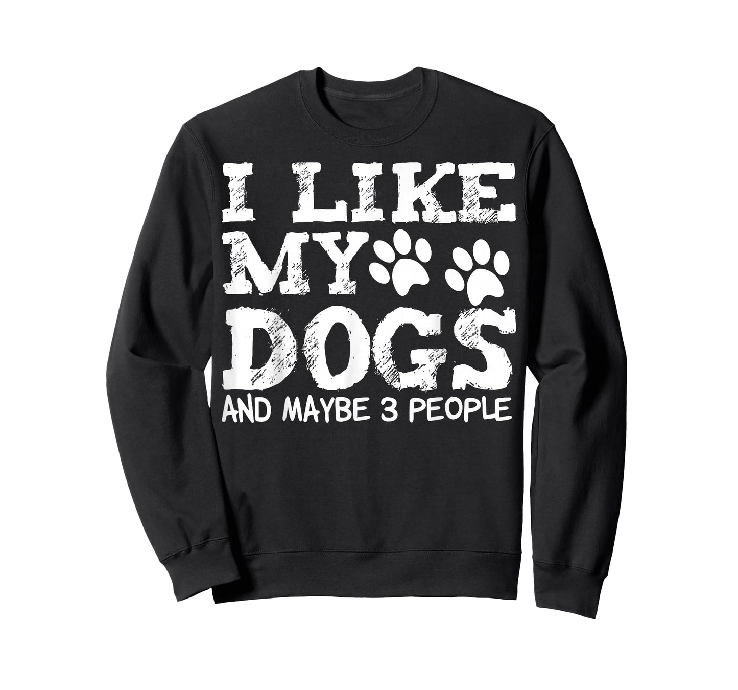 I Like My Dogs and Maybe 3 People Funny Sarcastic Dog Lover T-Shirt