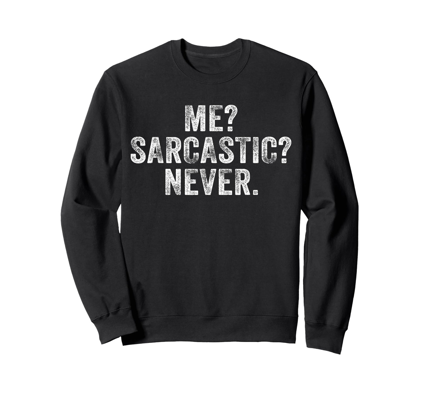 Funny Me? Sarcastic? Never? Humor Intelligent Distressed T-Shirt