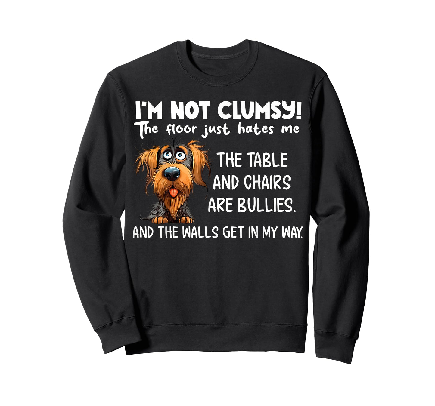 I'm Not Clumsy The Floor Just Hates Me The Table funny Dog T-Shirt for Men Women Girls Kids