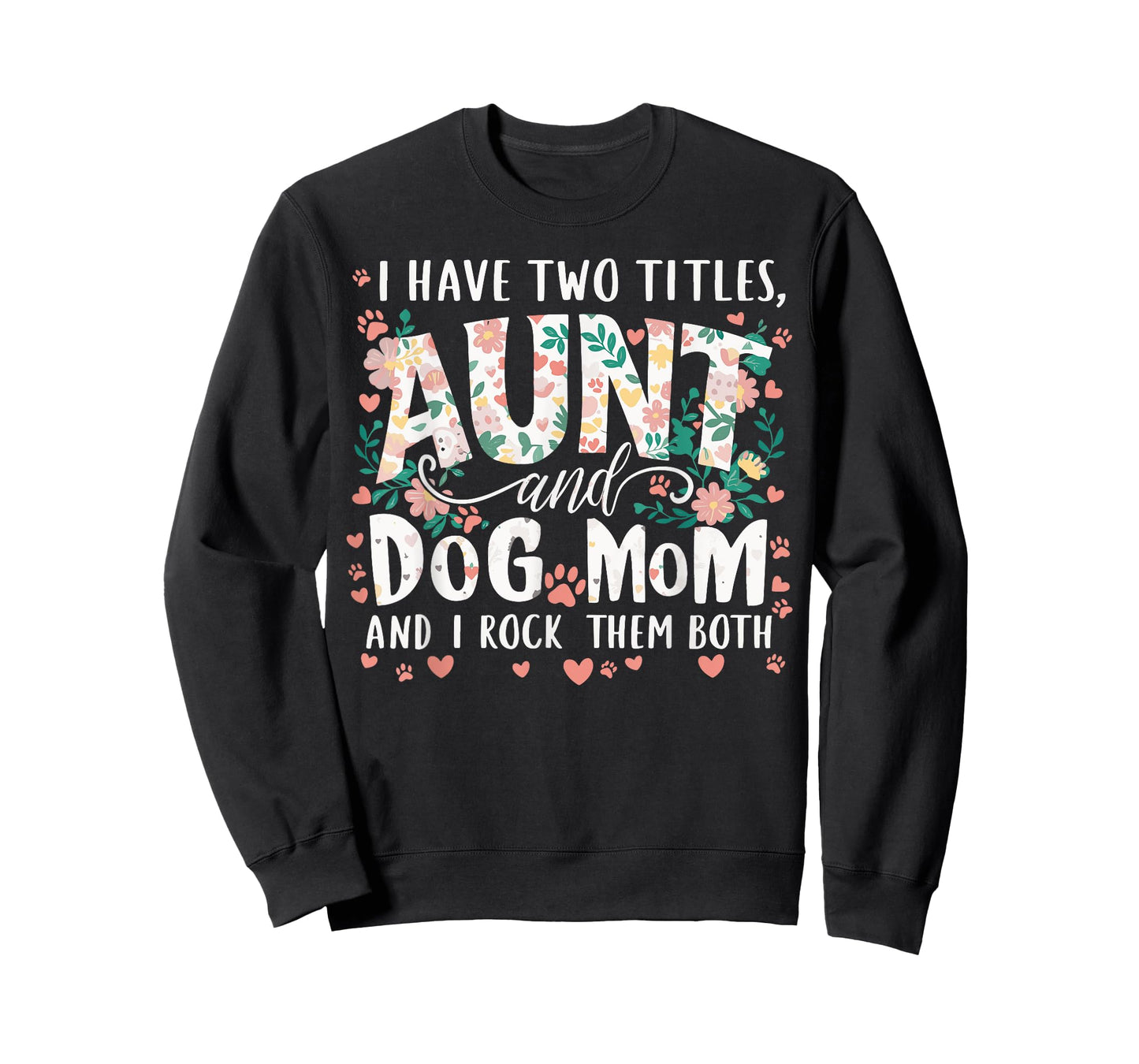 I Have Two Titles Aunt And Dog Mom Men Women T-Shirt