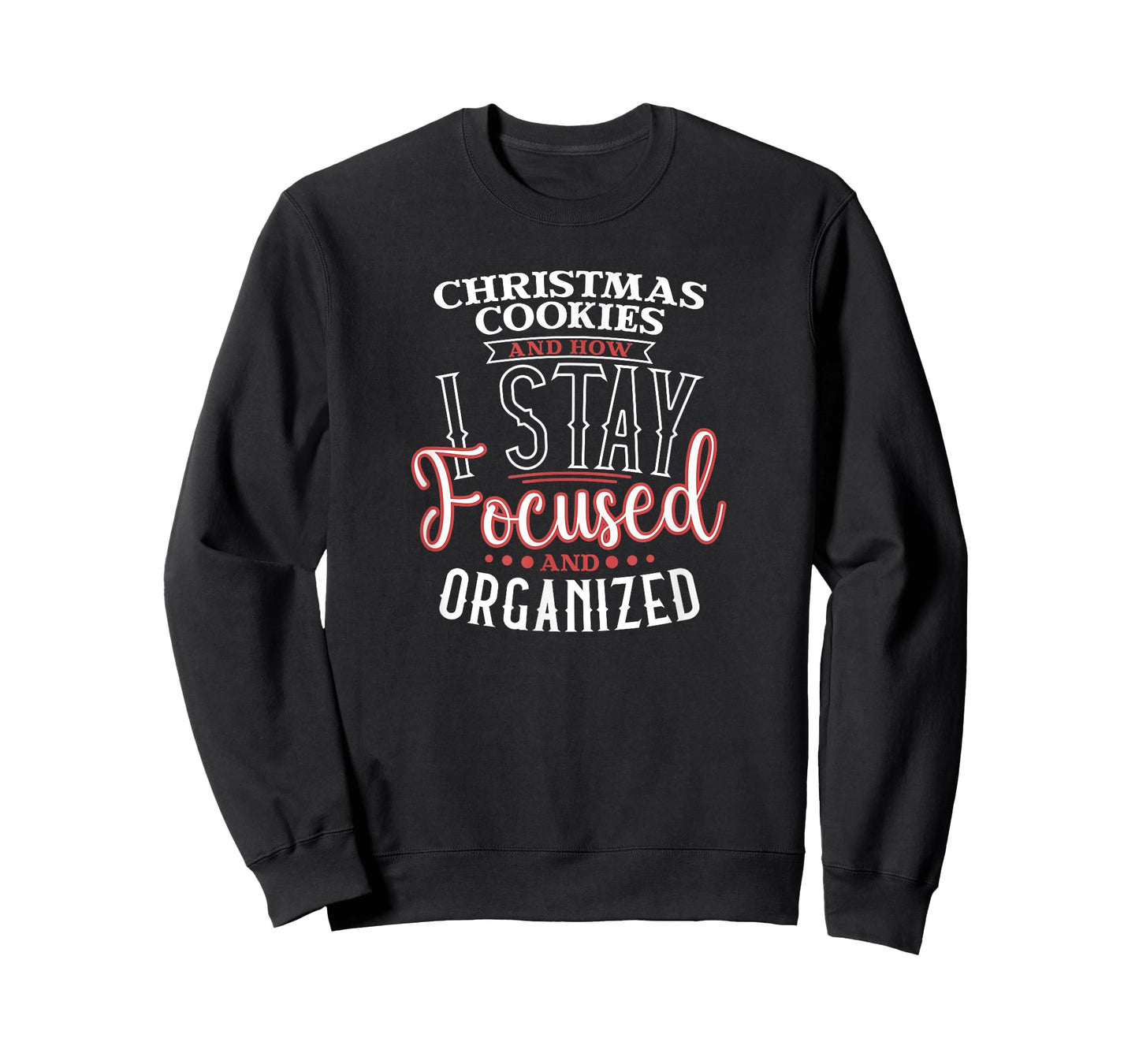 Christmas Cookies are How I Focused and Organized T-Shirt