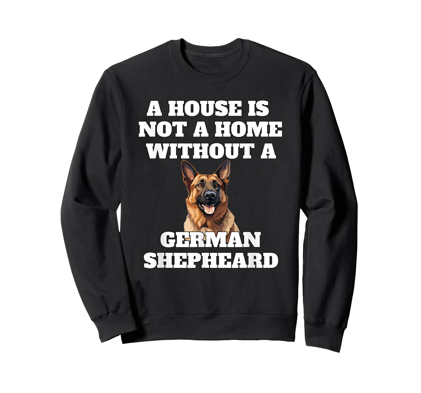 A House is Not A Home Without A German Shepheard Dog Owner T-Shirt