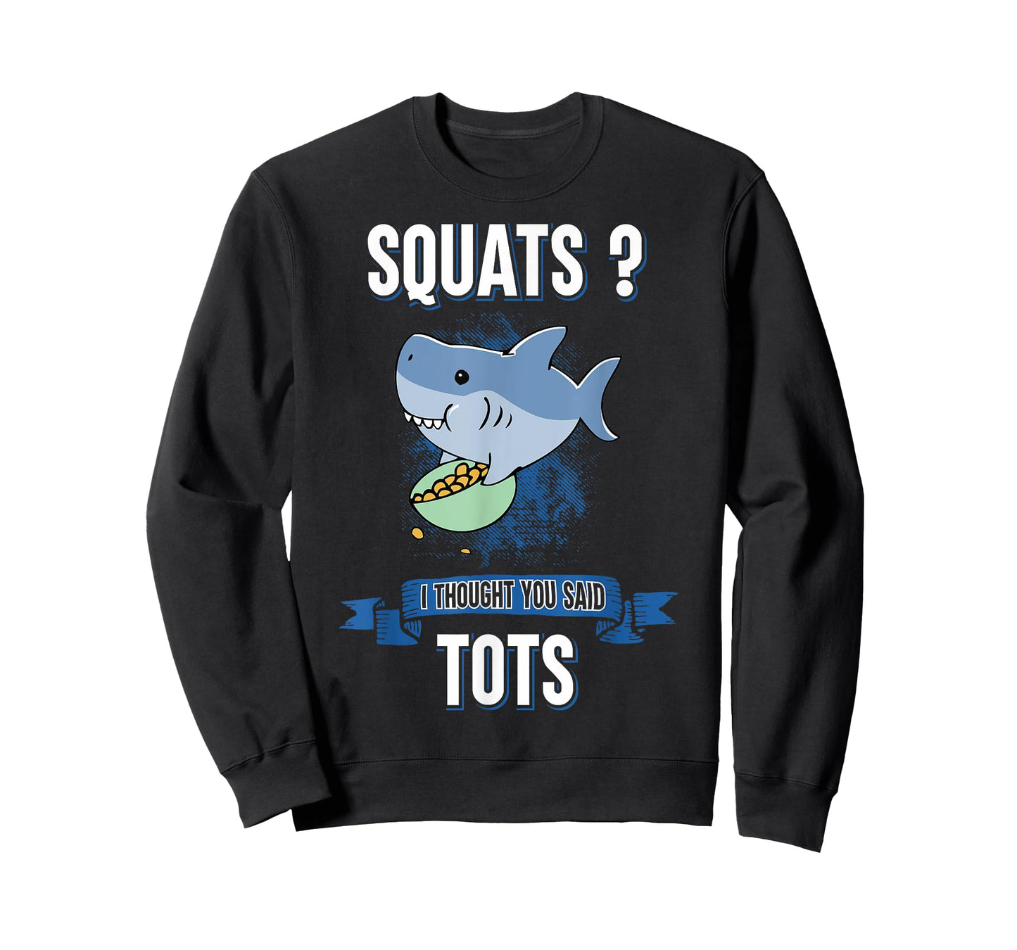 Squats I Thought You Said Tots Shark Lover Animal Workout T-Shirt