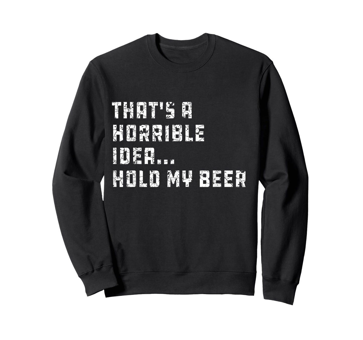 That's a Horrible Idea Hold My Beer Redneck Funny Country T-Shirt