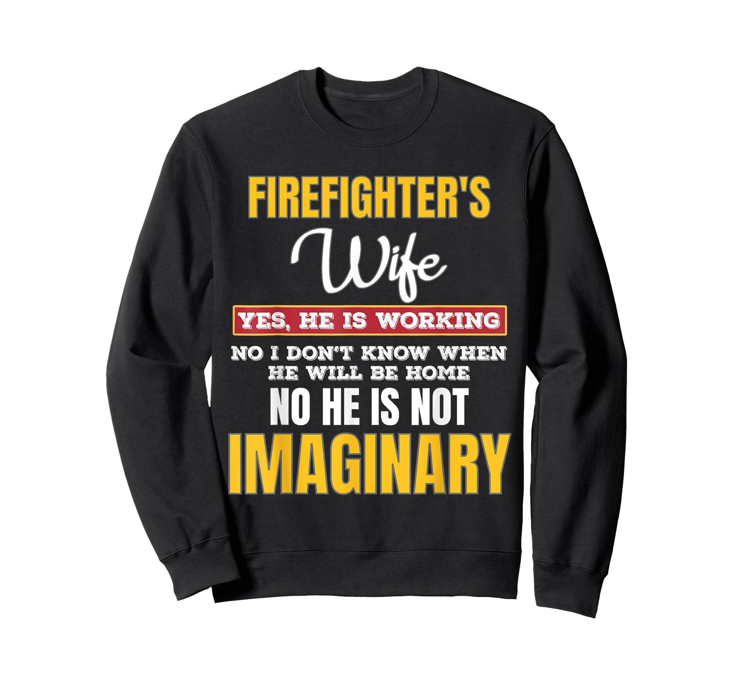 Firefighters Wife Yes He is Working First Responder Spouse T-Shirt