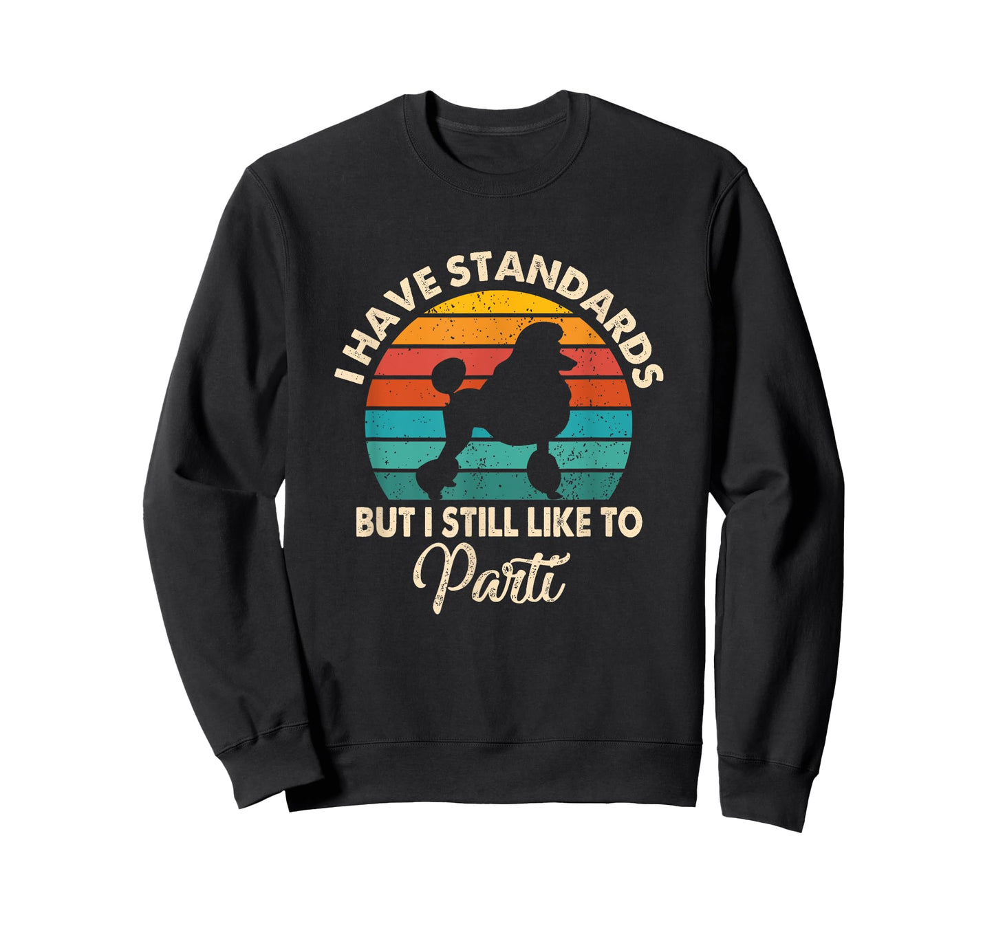 I Have Standards But I Still Like To Parti Funny Poodle Mom T-Shirt