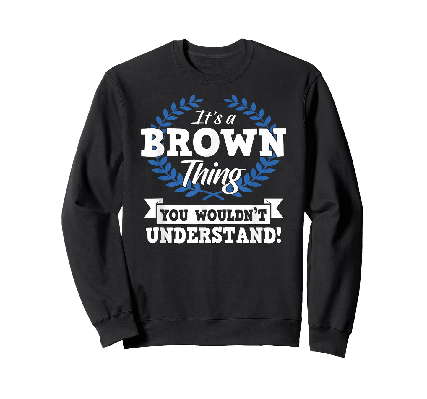 It's A Brown Thing You Wouldn't Understand Name T-Shirt