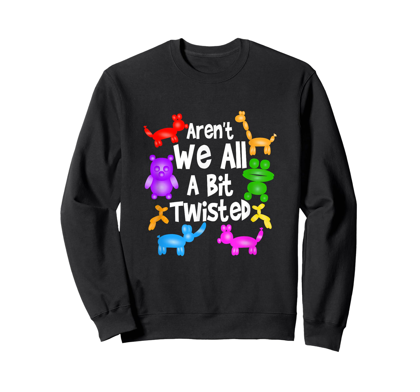 Aren't We All A Bit Twisted Professional Balloon Twister T-Shirt