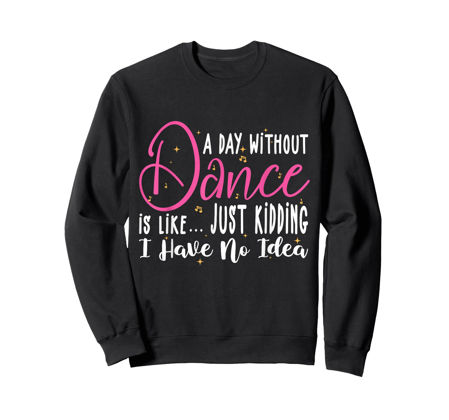 A Day Without Dance is Like Gifts Tee. Funny Dance T-Shirt