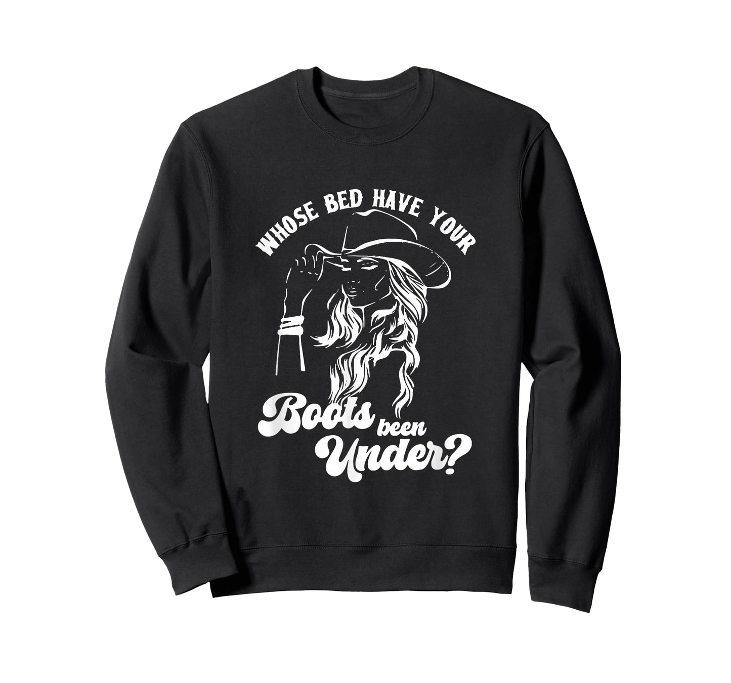 Whose Bed Have Your Boots Been Under Apparel T-Shirt