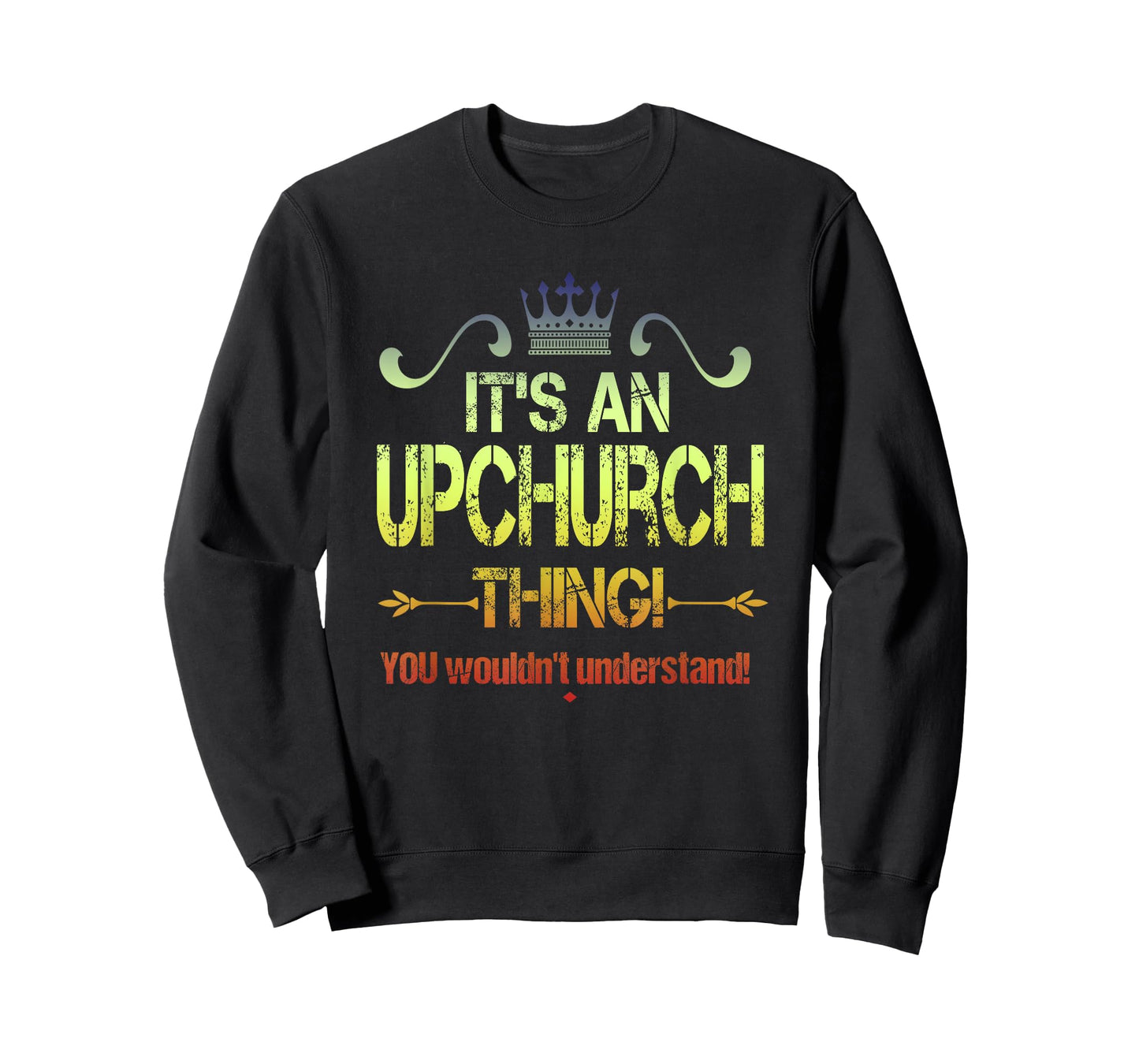 It's An Upchurch Thing! You Wouldn't Understand! Vintage T-Shirt