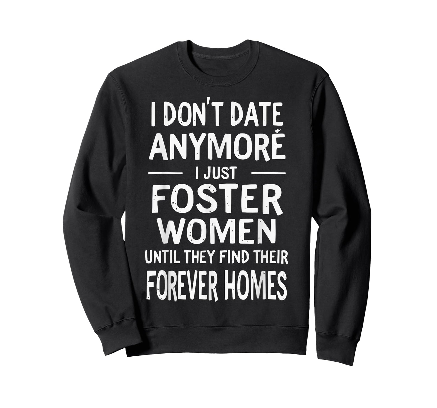 I Just Foster Women Until They Find Their Forever Homes T-Shirt
