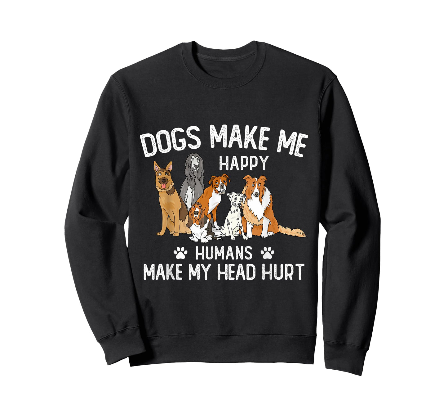 Dogs Make Me Happy Humans Make My Head Hurt Funny Dog Gifts T-Shirt