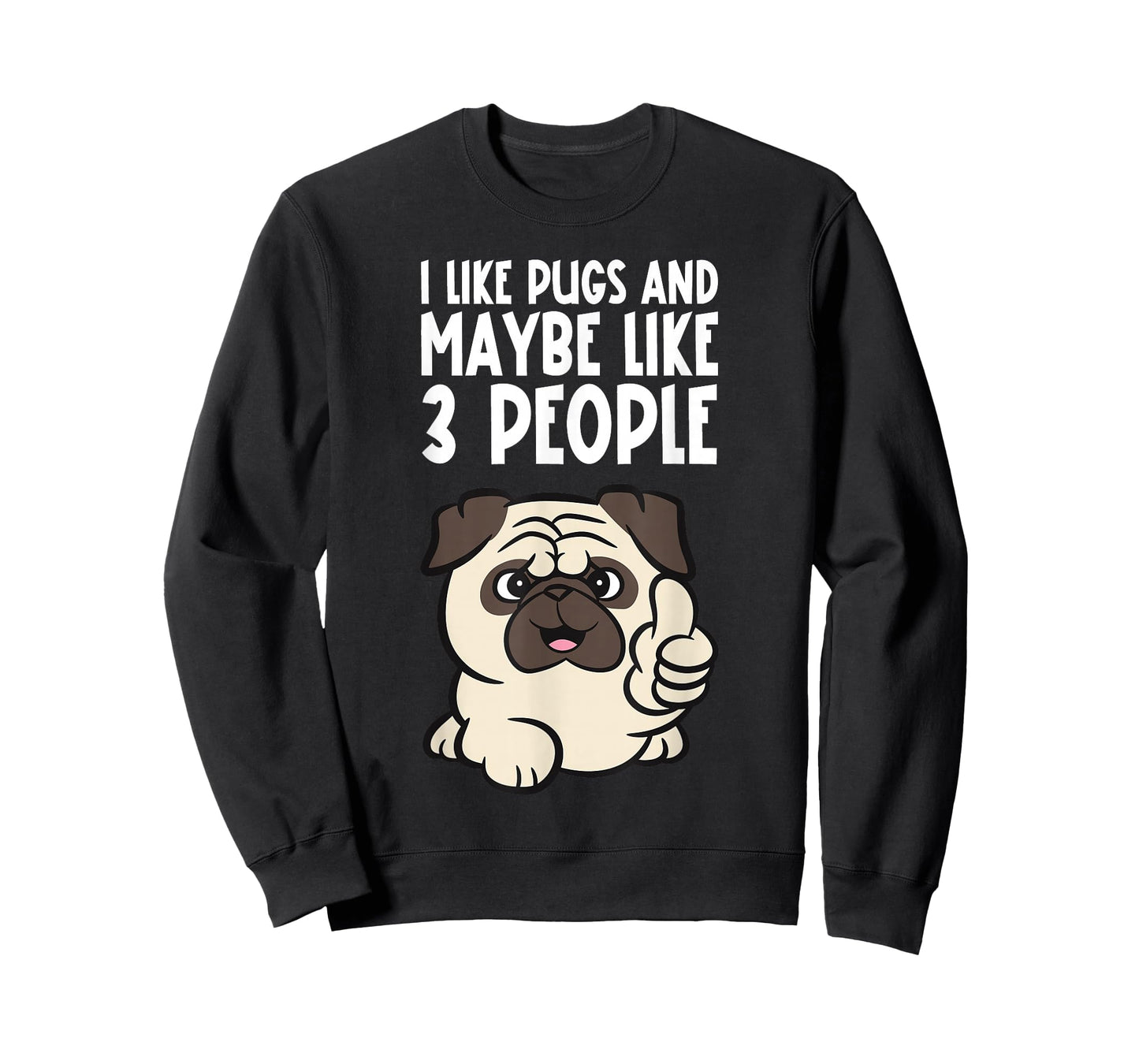 I Like Pugs And Maybe Like 3 People Funny Pug Dog T-Shirt