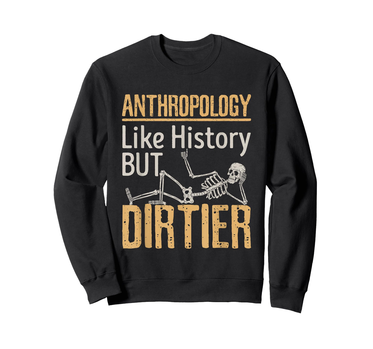 Forensic Anthropology Biological Physical Funny Dirtier T-Shirt