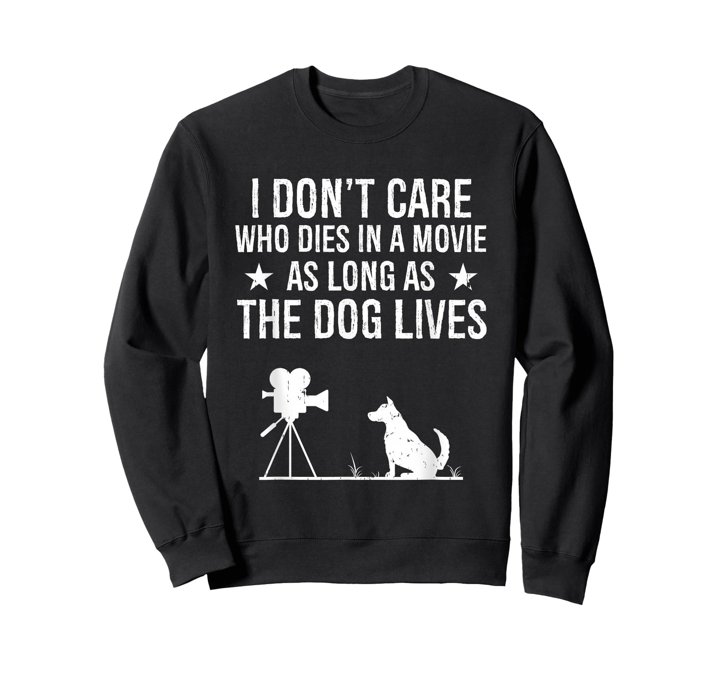 I Don't Care Who Dies In A Movie As Long As The Dog Lives T-Shirt