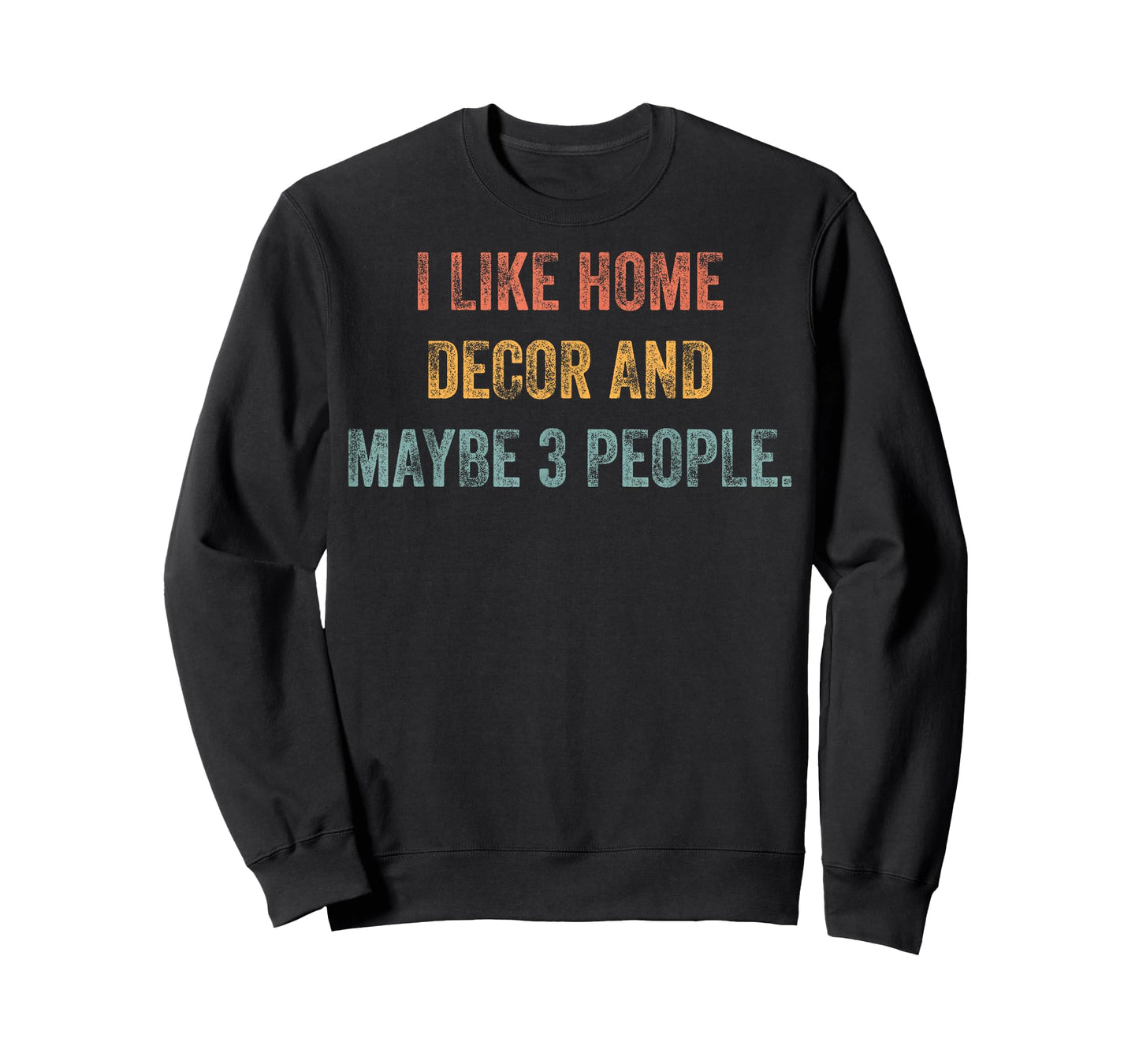 I Like Home Decor and Maybe 3 People #25D3F6 T-Shirt