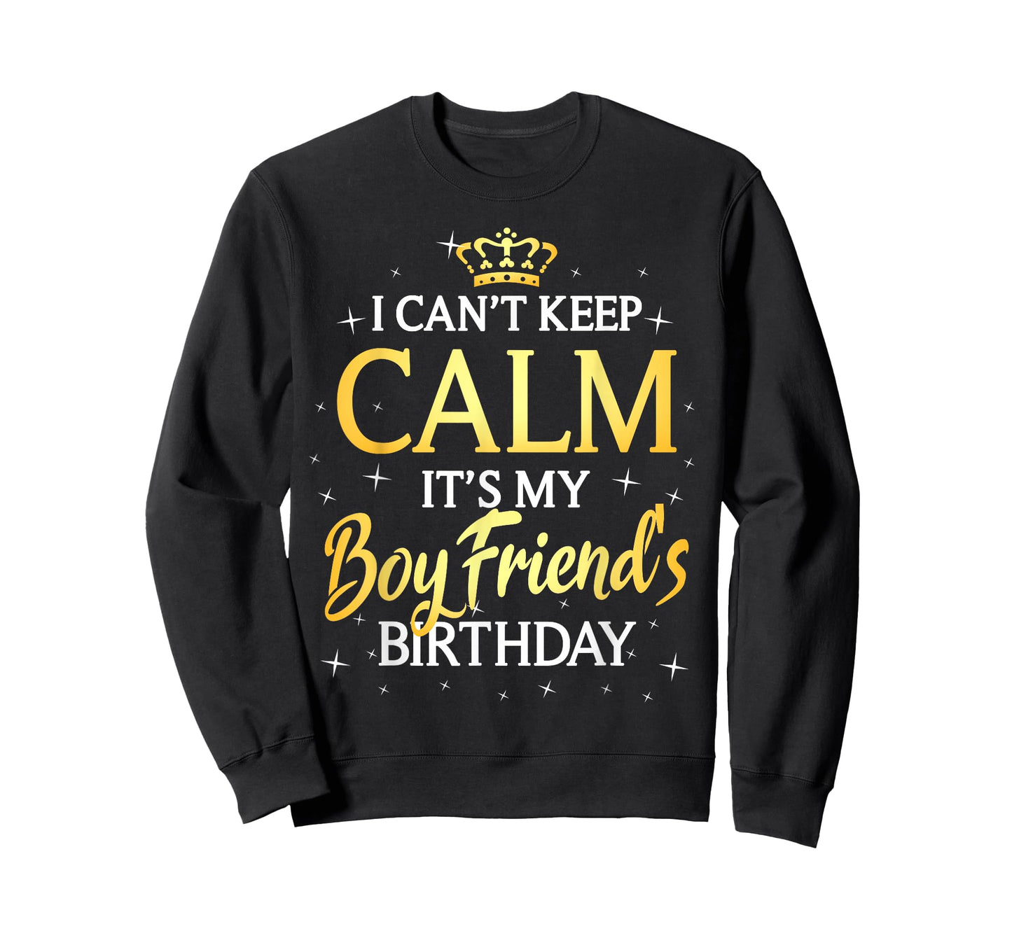 I Can't Keep Calm It's My Boyfriend Birthday Gift Bday Party T-Shirt