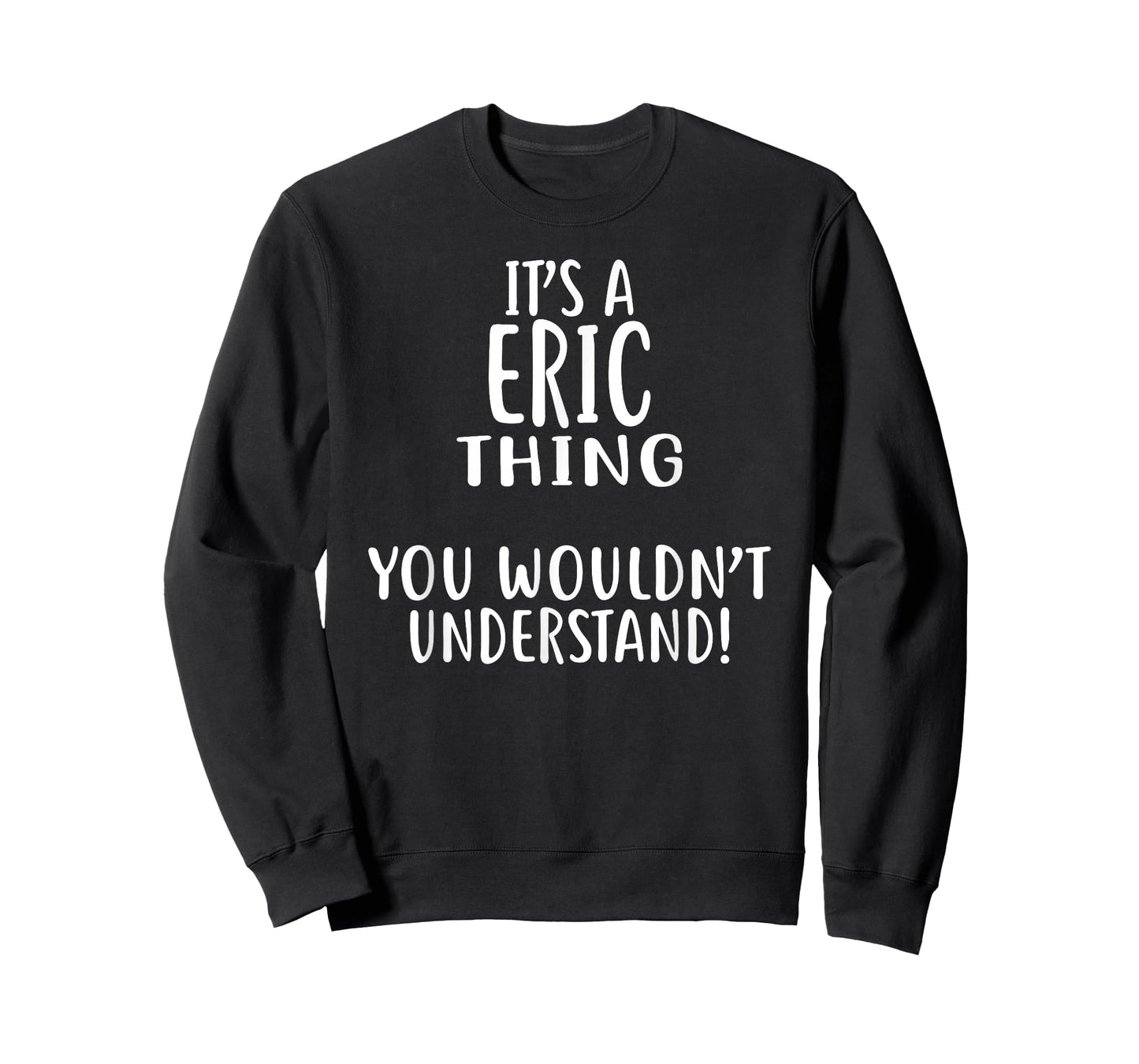It's A ERIC Thing, You Wouldn't Understand! ERIC T-Shirt