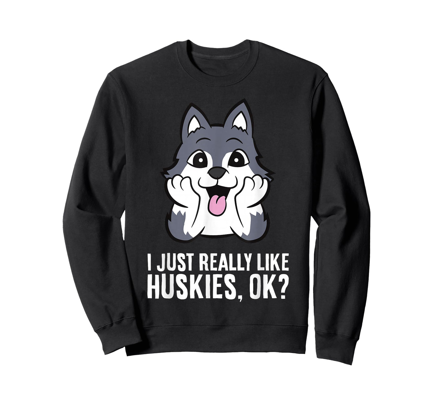 I Just Really Like Huskies, Ok Funny Husky T-Shirt