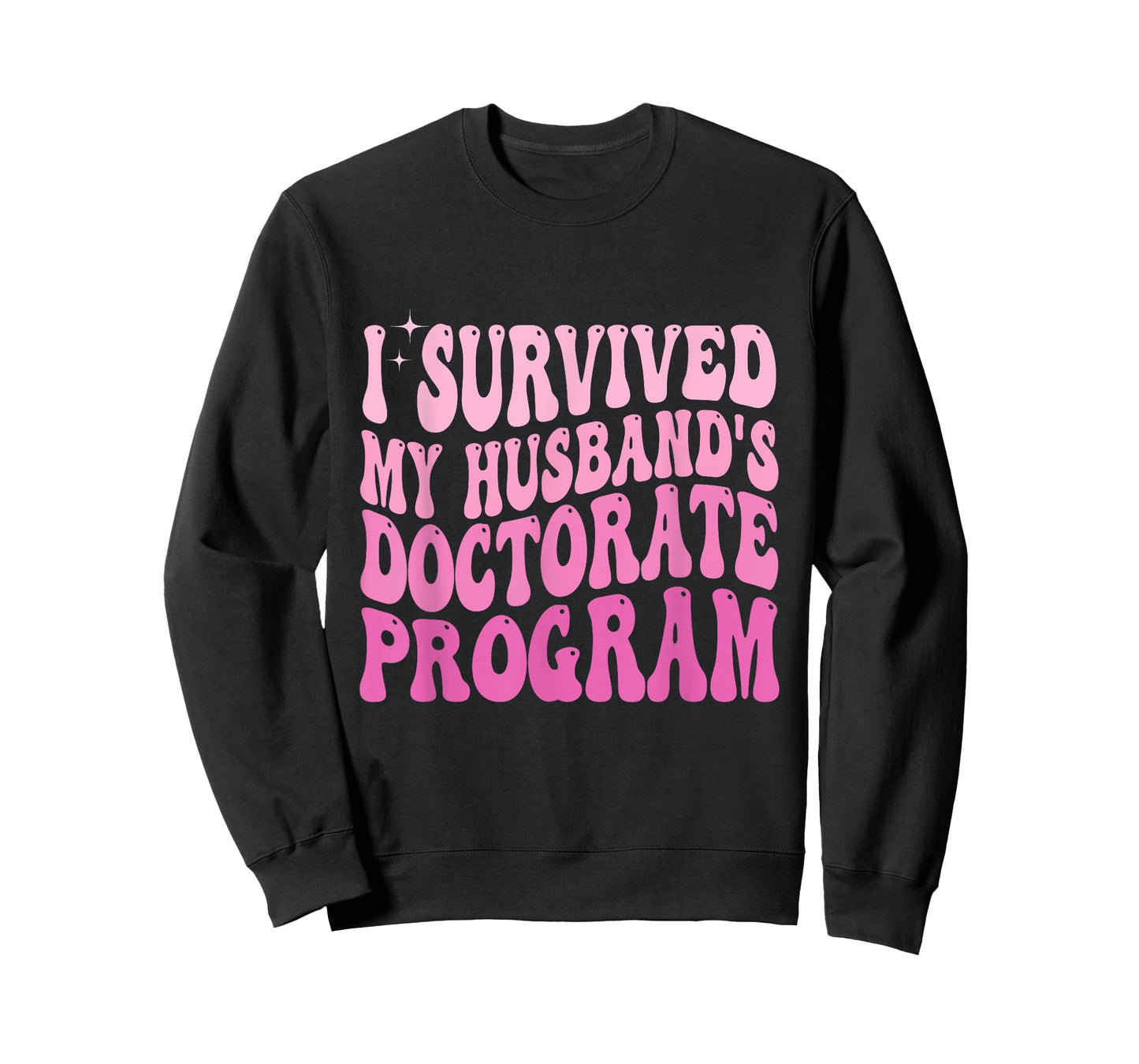 I Survived My Husband's Doctorate Program Doctoral Degree T-Shirt