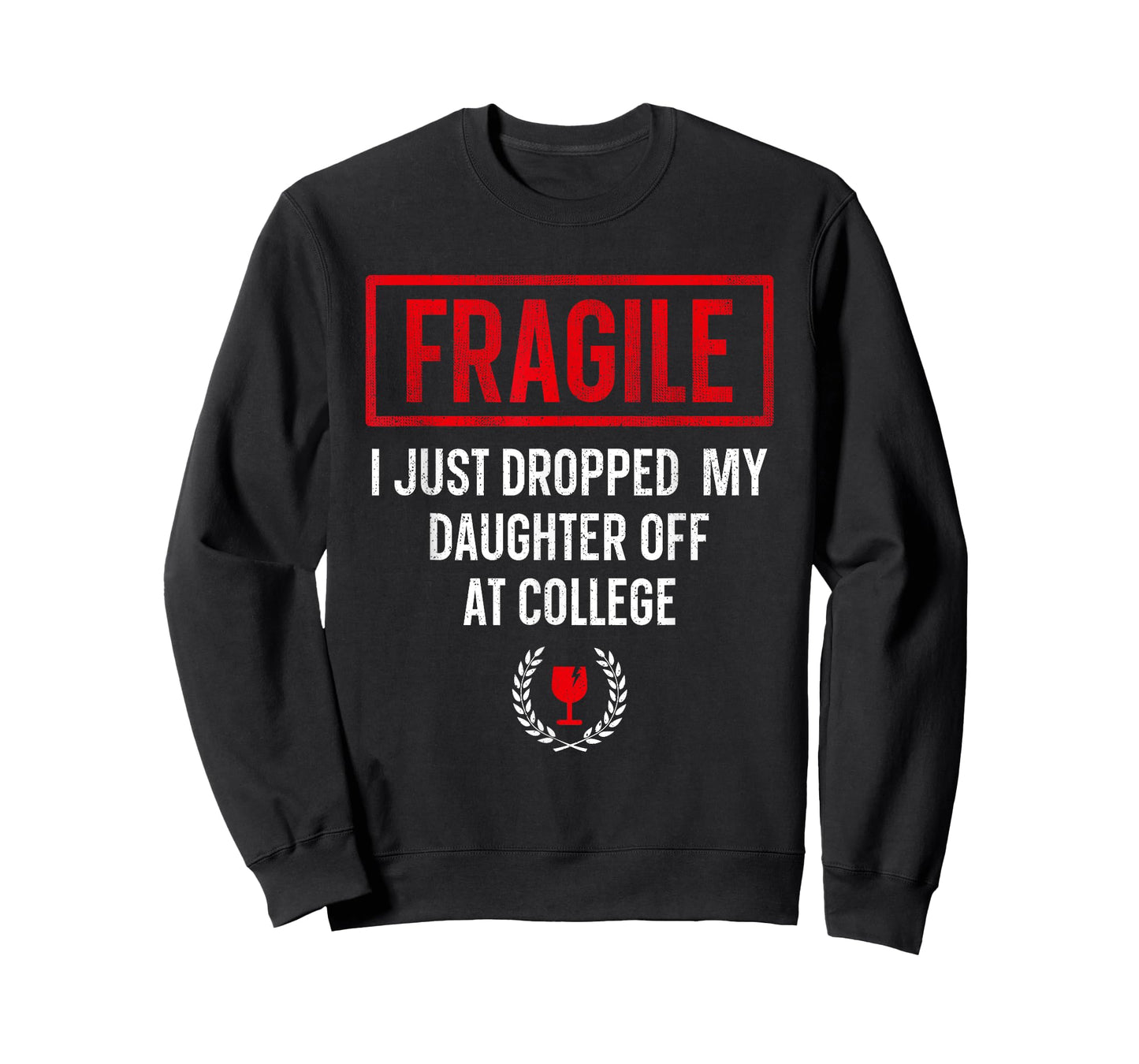 Funny Fragile I Just Dropped My Daughter Off at College T-Shirt
