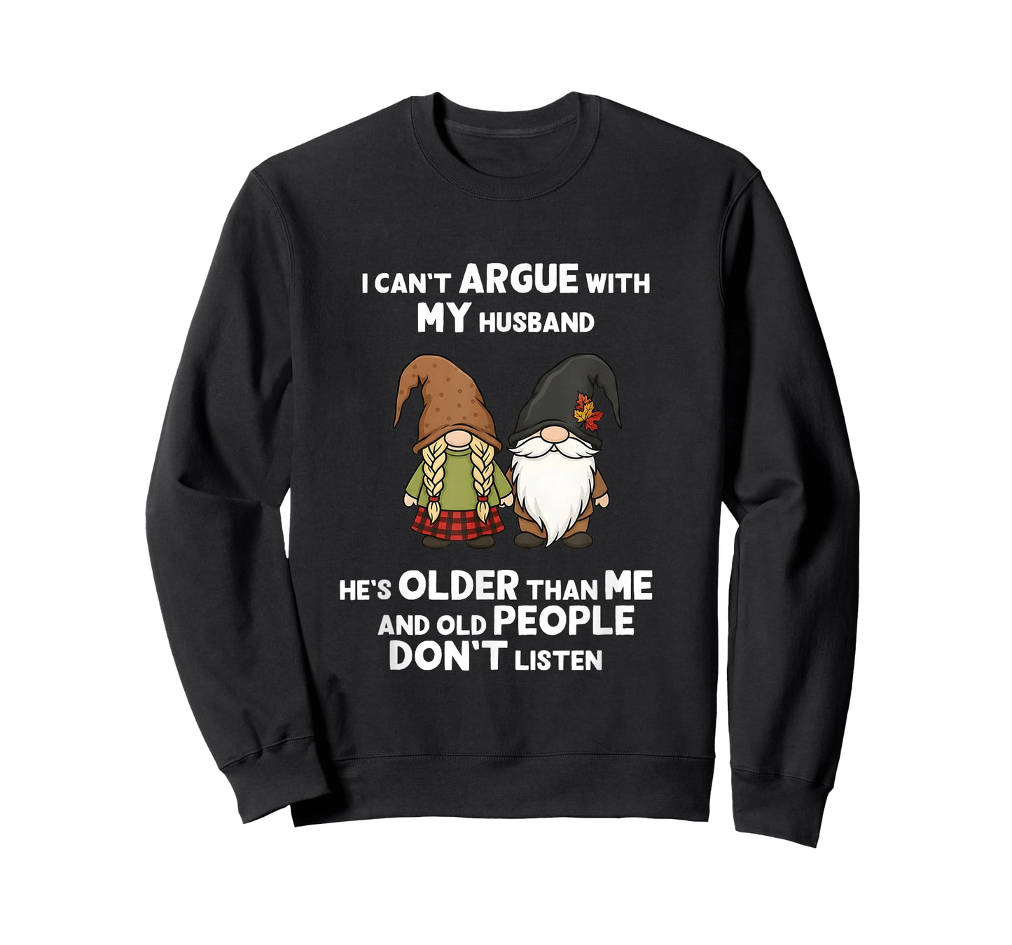 I Can't Argue with My Husband He's Older Than Me Funny Gnome T-Shirt